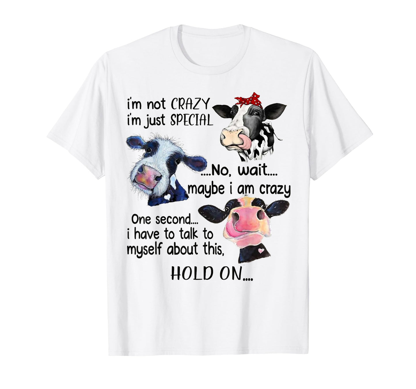 Cow I'm Not Crazy I'm Just Special Maybe I'm Crazy T-Shirt