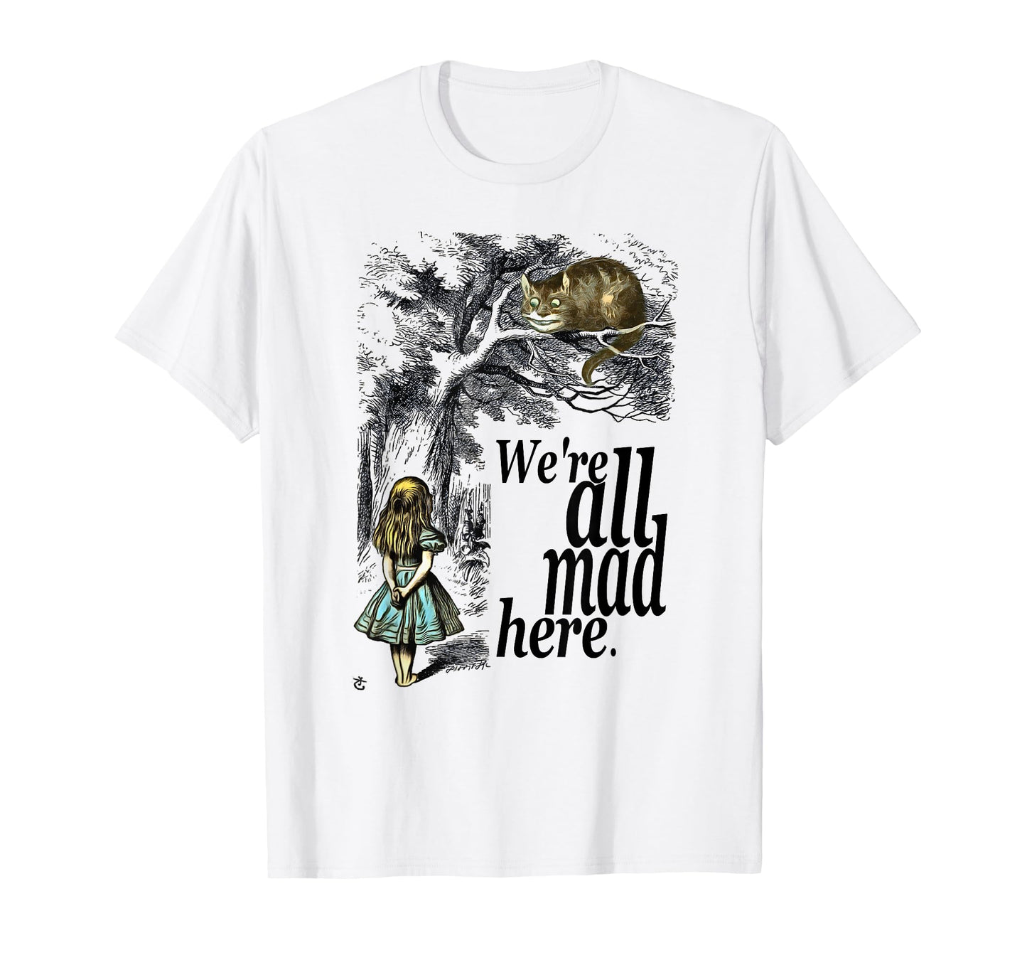 We are All Mad Here - Alice in Wonderland Quote T Shirt T-Shirt