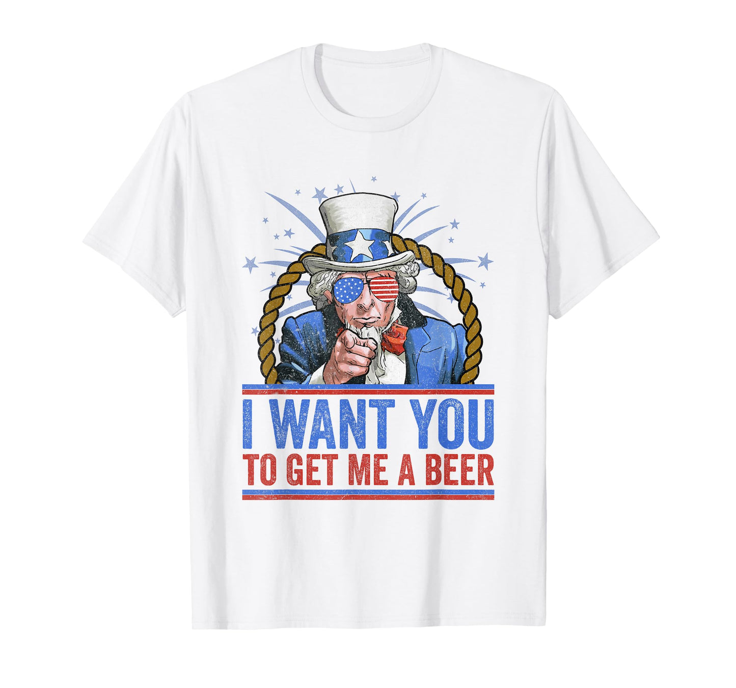 I want You To get Me a beer - Funny Uncle Sam 4th of July T-Shirt