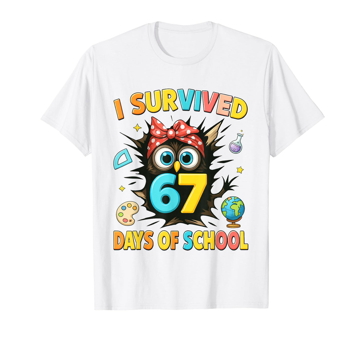I Survived 67 Days of School Six Seven Teachers Students T-Shirt