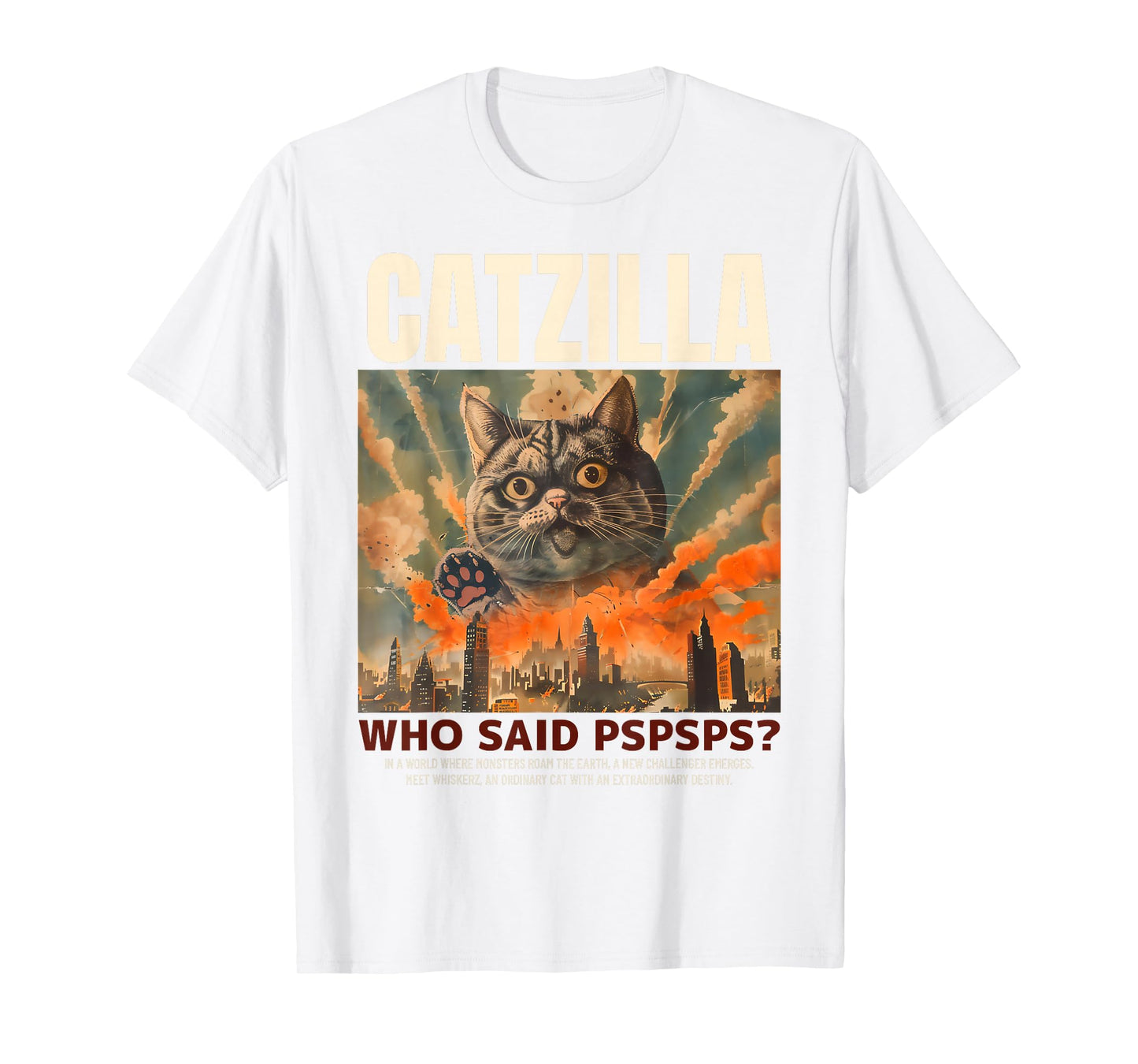 Catzilla! Who Said Pspspsps? Funny Cat Men Women Kids T-Shirt