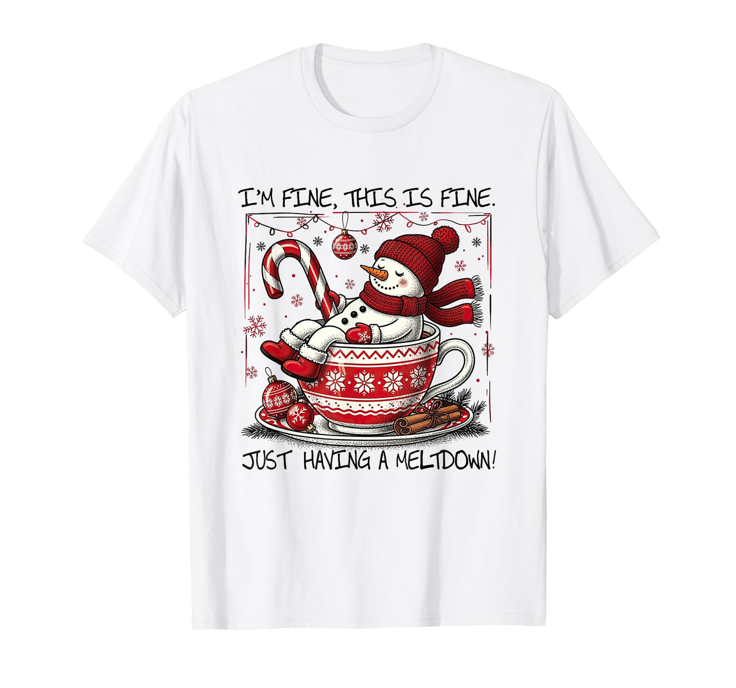 I'm Fine This is Fine Having A Meltdown Christmas Snowman T-Shirt