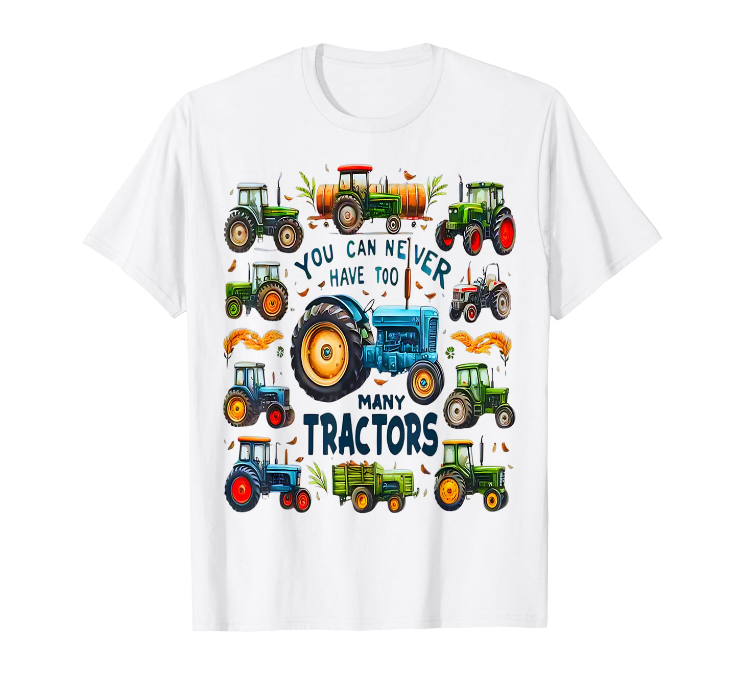 You Can Never Have Too Many Tractors Cute Farmers Life T-Shirt