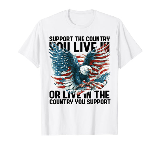 4th of July American Flag Support The Country You Live in T-Shirt