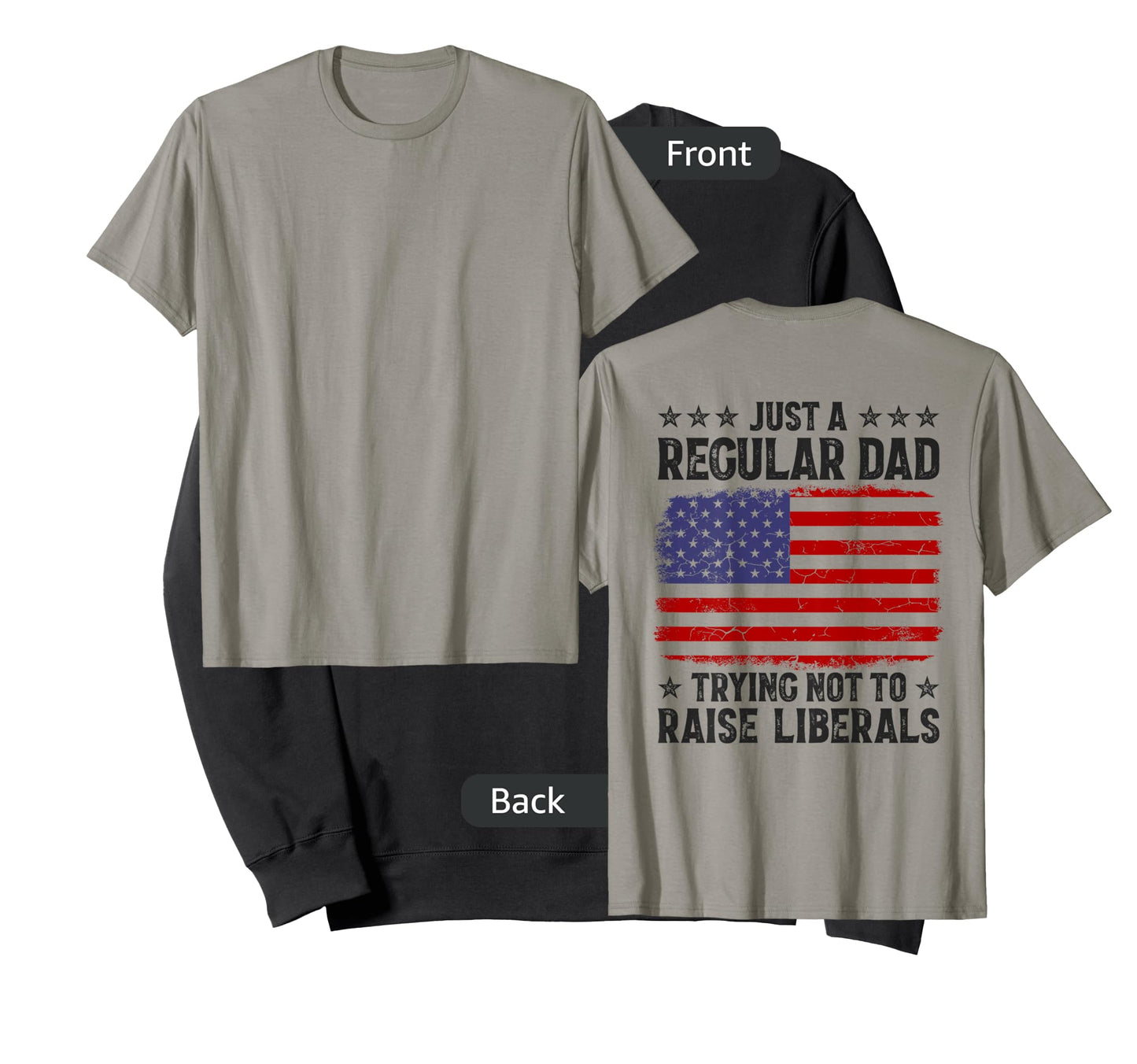Just A Regular Dad Trying Not To Raise Liberals On Back Mens T-Shirt