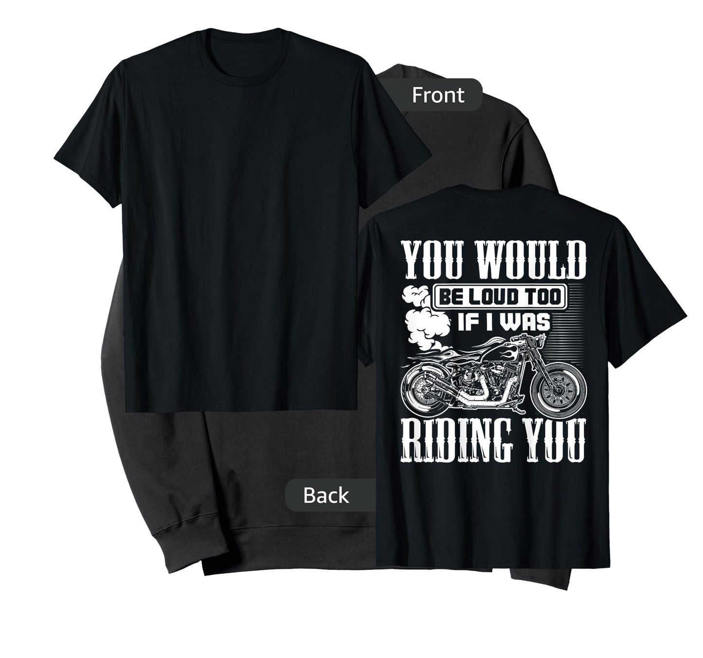You Would Be Loud Too If I Was Riding You Gift (on back) T-Shirt