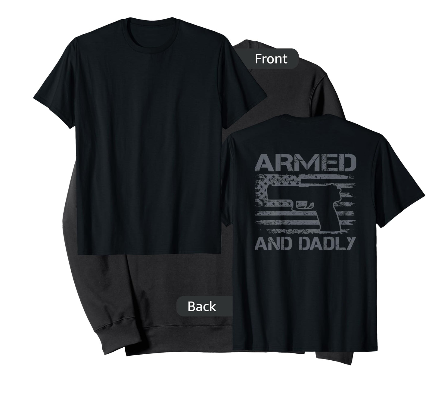 Armed And Dadly - Funny Fathers Day Gun Owner Dad (ON BACK) T-Shirt