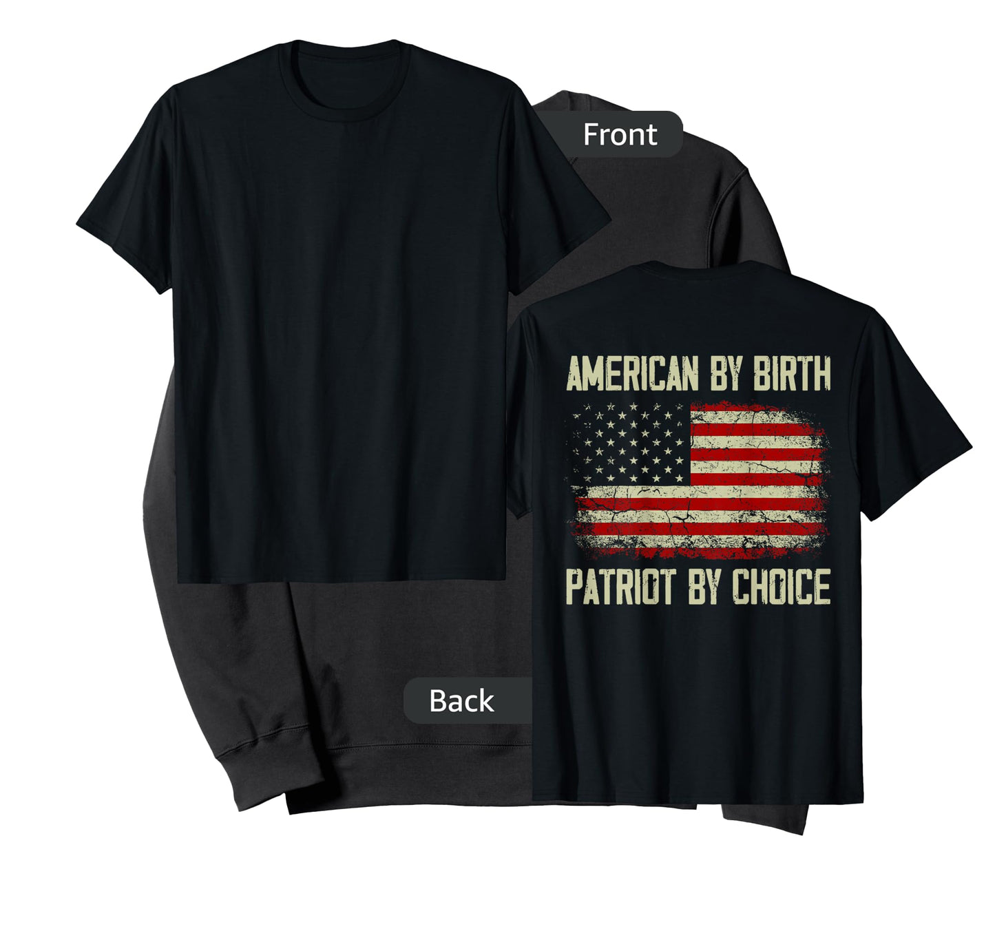 American By Birth Patriot By Choice American Flag (on back) Women Men T-Shirt