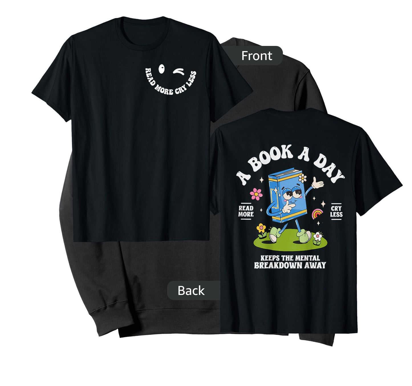 A Book A Day Keep The Mental Breakdown Away- 2 Sided T-Shirt