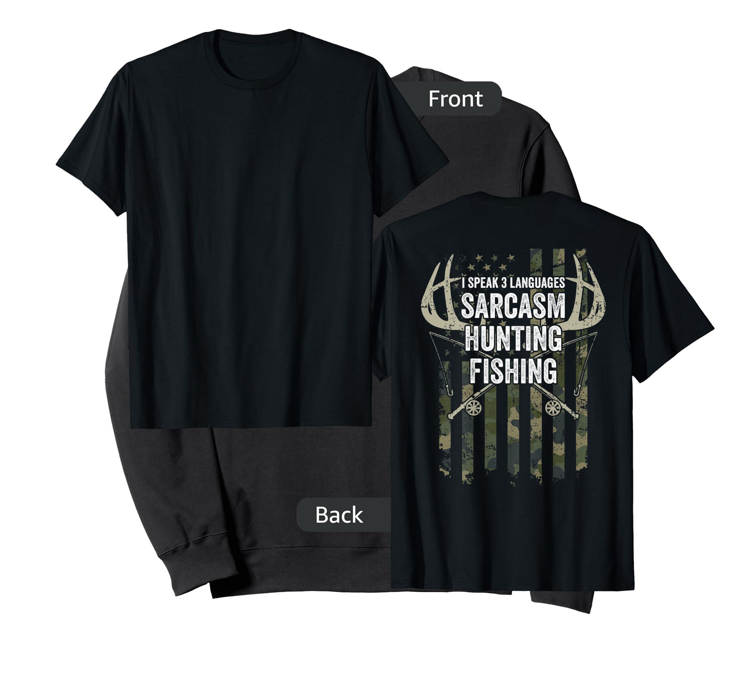 I Speak 3 Languages Sarcasm Hunting Fishing - ON BACK T-Shirt