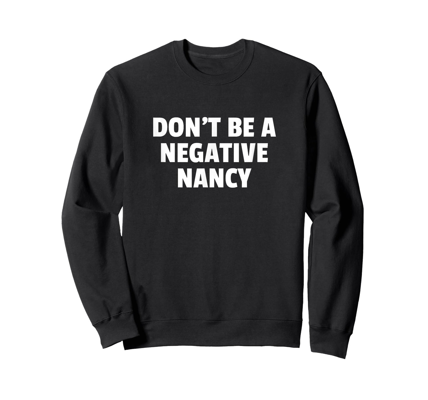 Don't Be A Negative Nancy T-Shirt