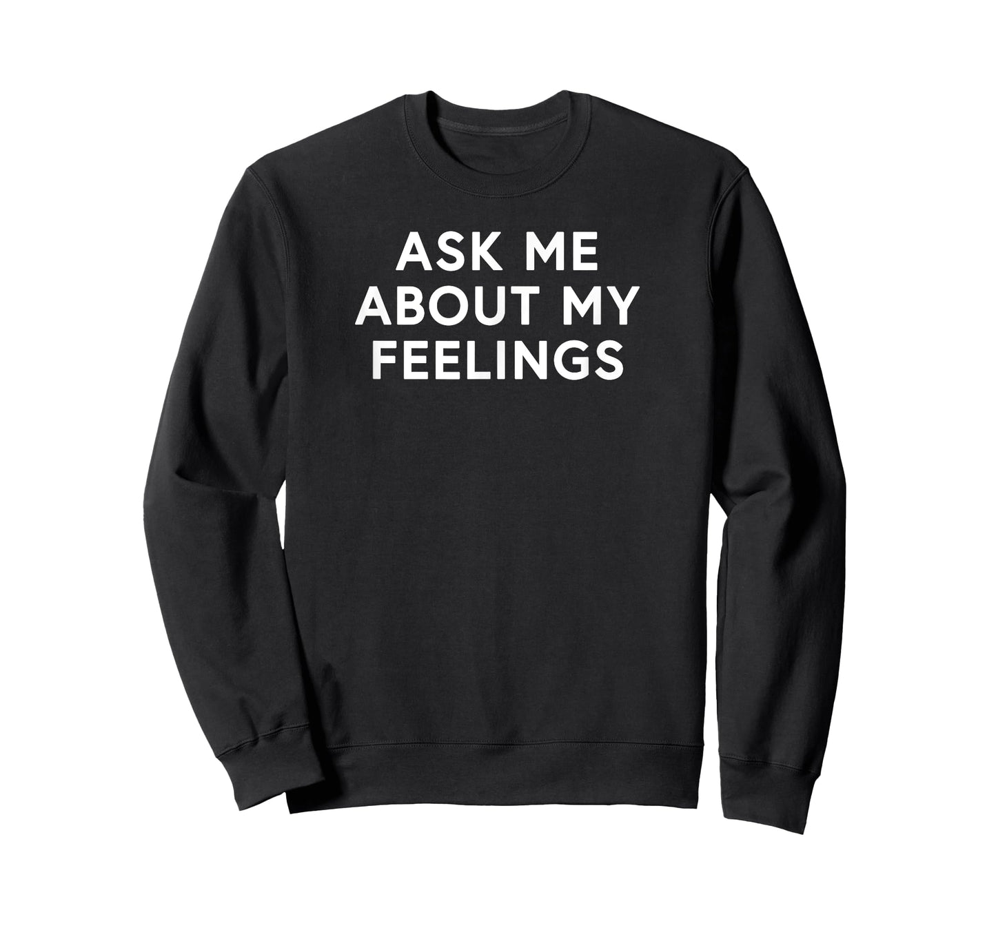 Ask Me About My Feelings Funny Sarcastic Gift Idea Tee T-Shirt