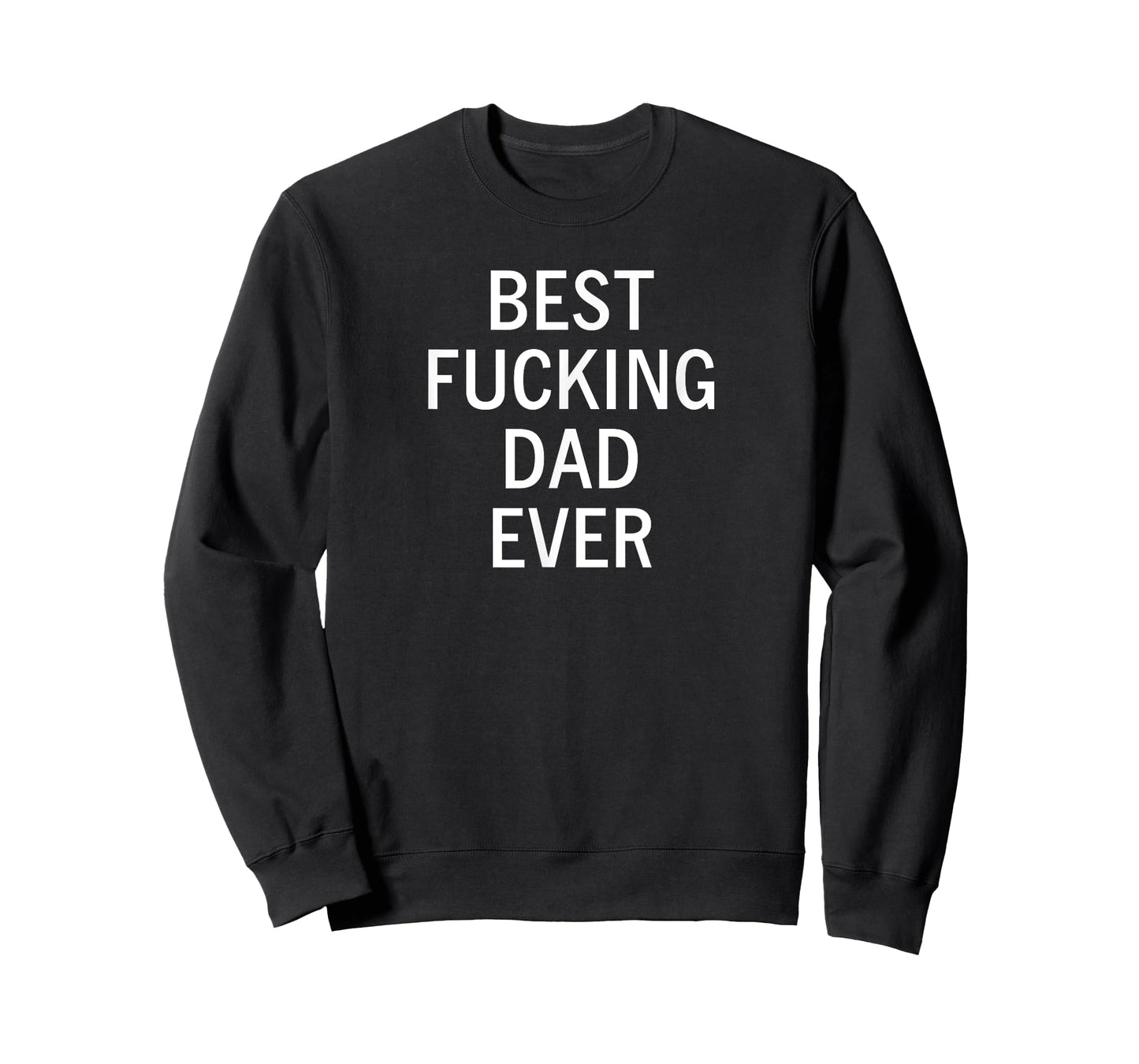 Sarcastic, Best Fucking Dad Ever, Funny, Joke, Family T-Shirt