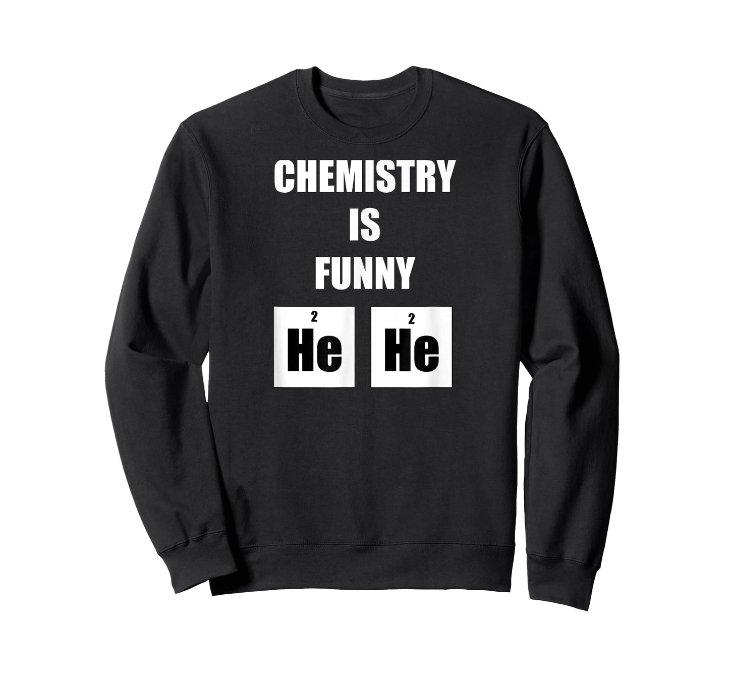 Chemistry is Funny He He Hilarious Periodic Table T-Shirt T-Shirt