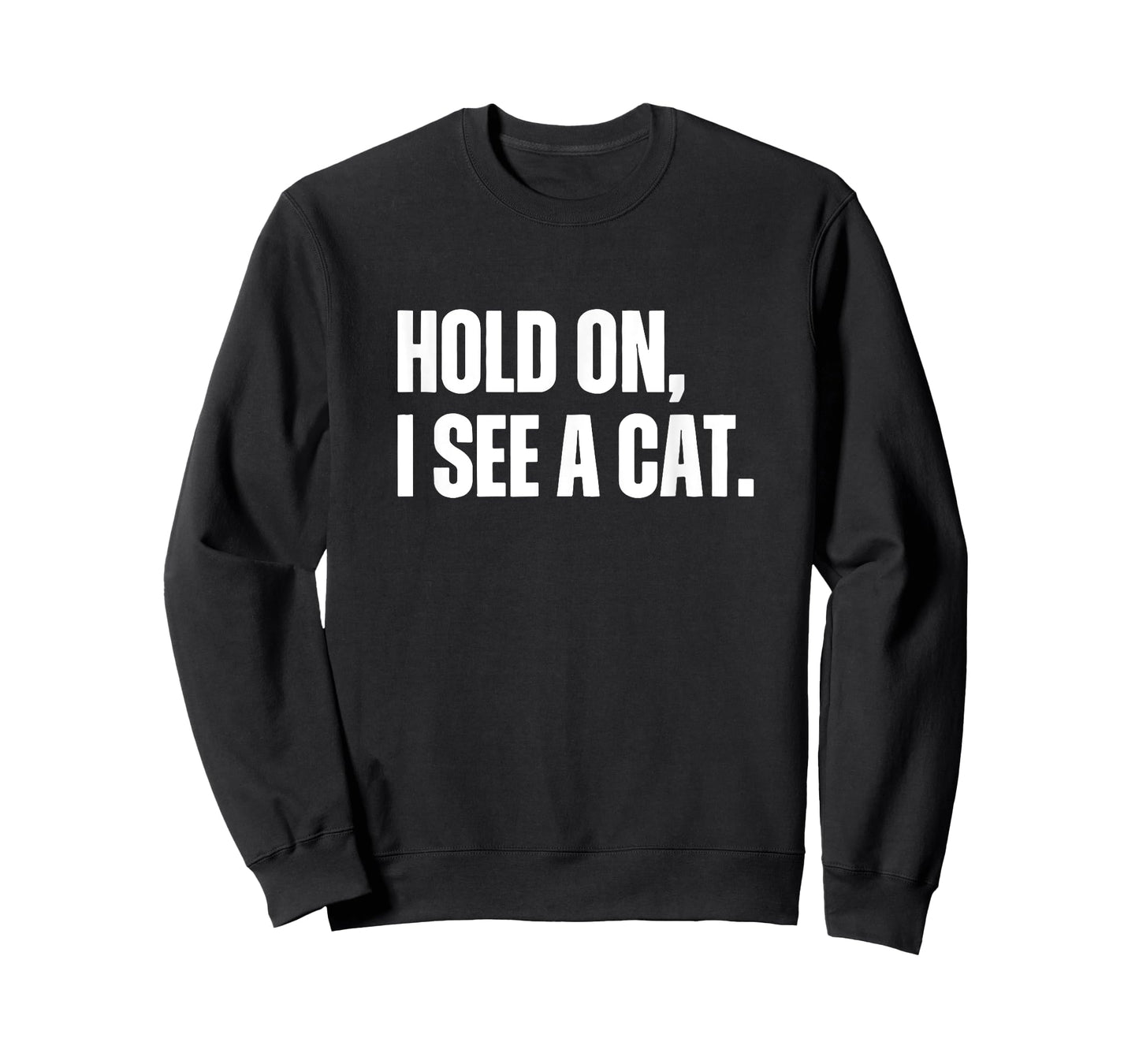 Cat Lover, Hold On I See A Cat, Cat Mama, Cat Lady, Cat mom T-Shirt