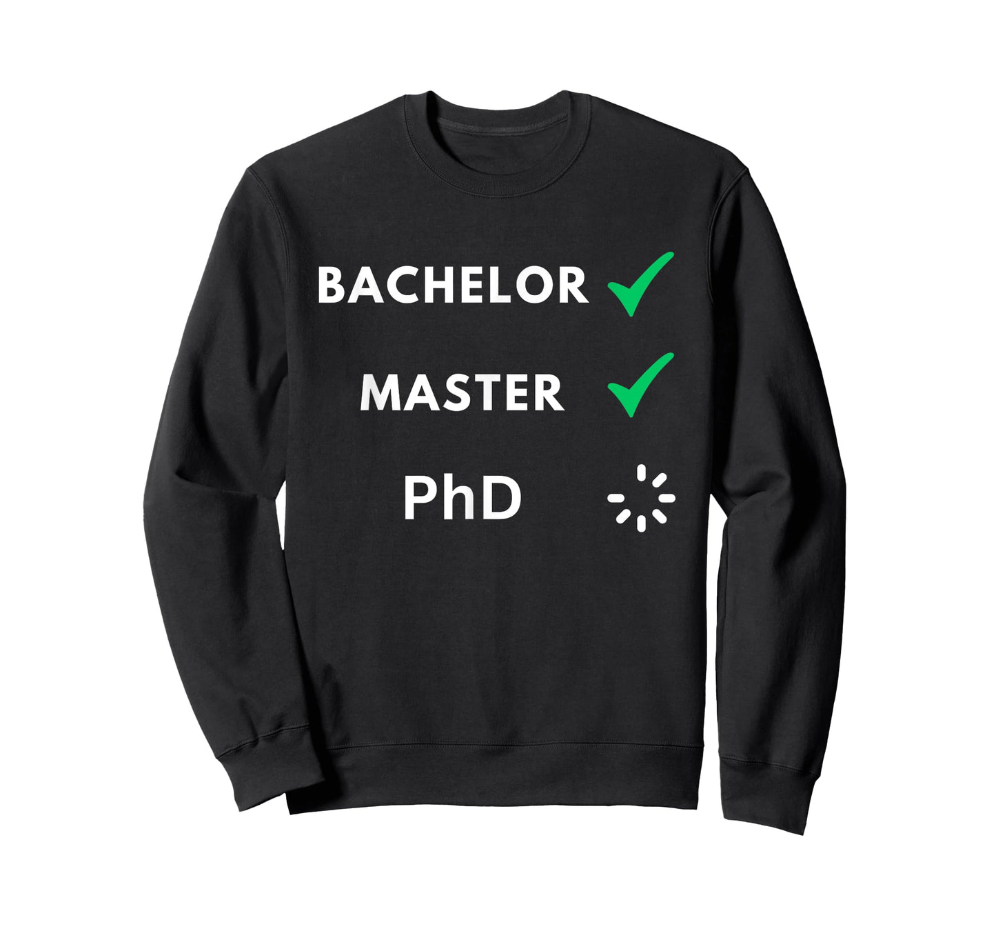 Bachelor and master done, PhD loading, PhD T-Shirt