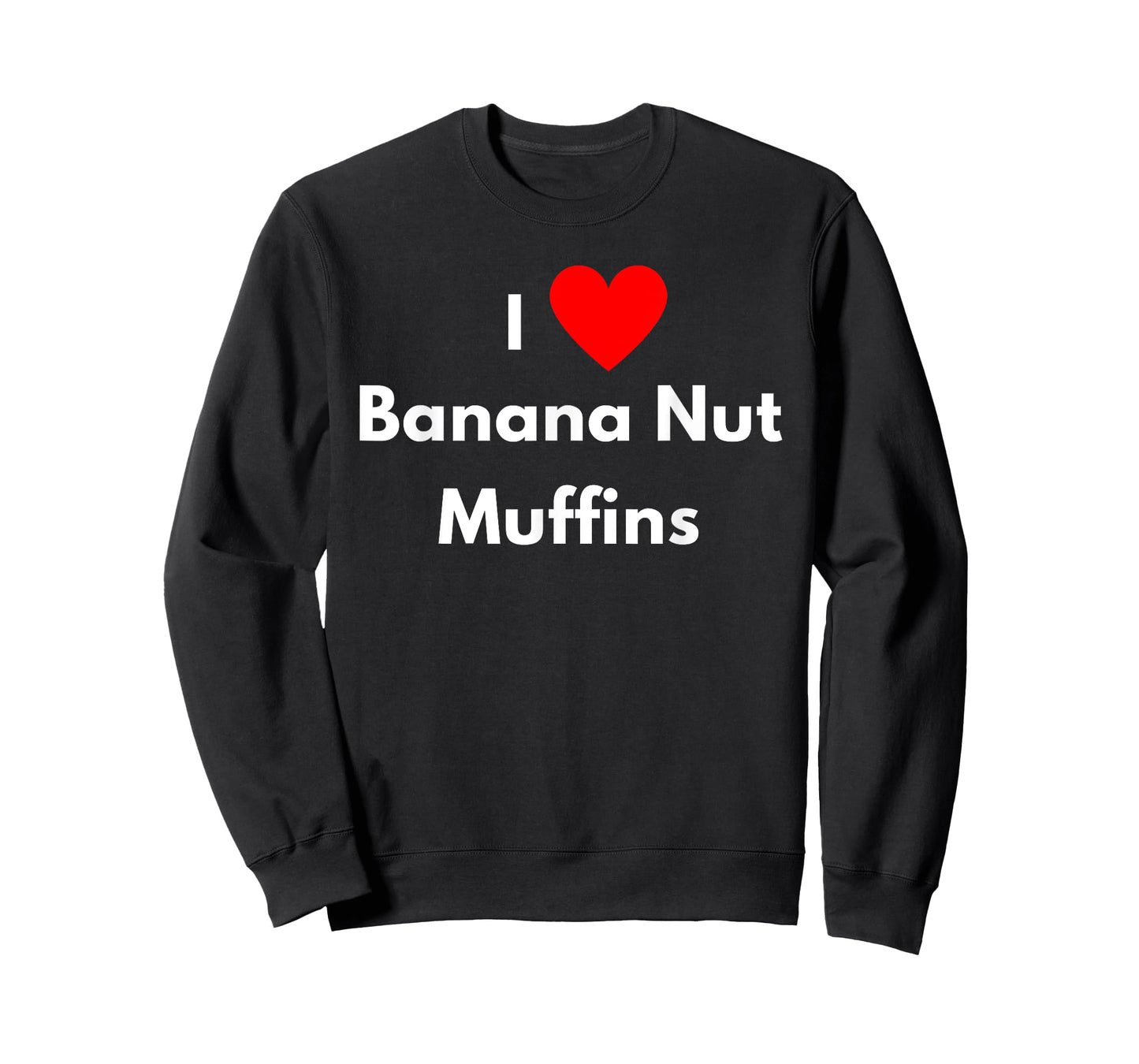 Fun Graphic-I Love Banana Nut Muffins T-Shirt