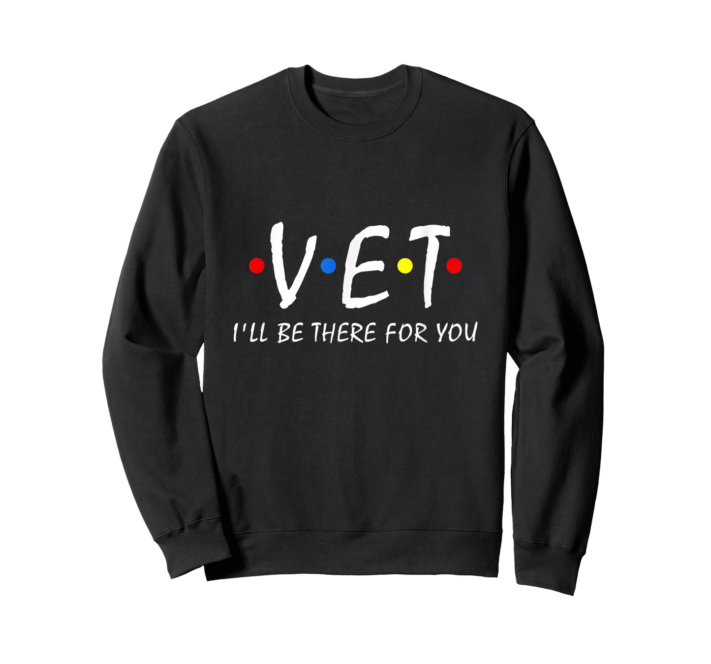 Vet I'll be there for you Vet Tech Veterinarian Veterinary T-Shirt