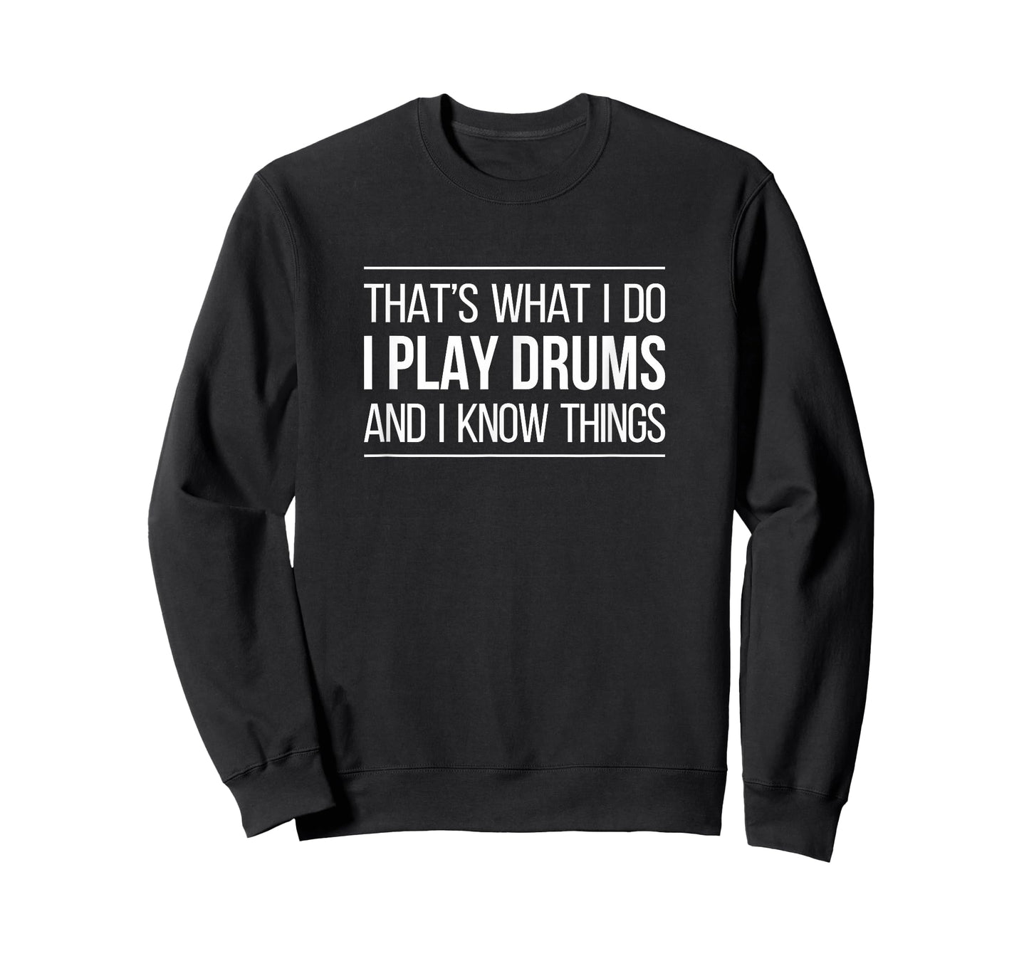 That's What I Do - I Play Drums And I Know Things - T-Shirt