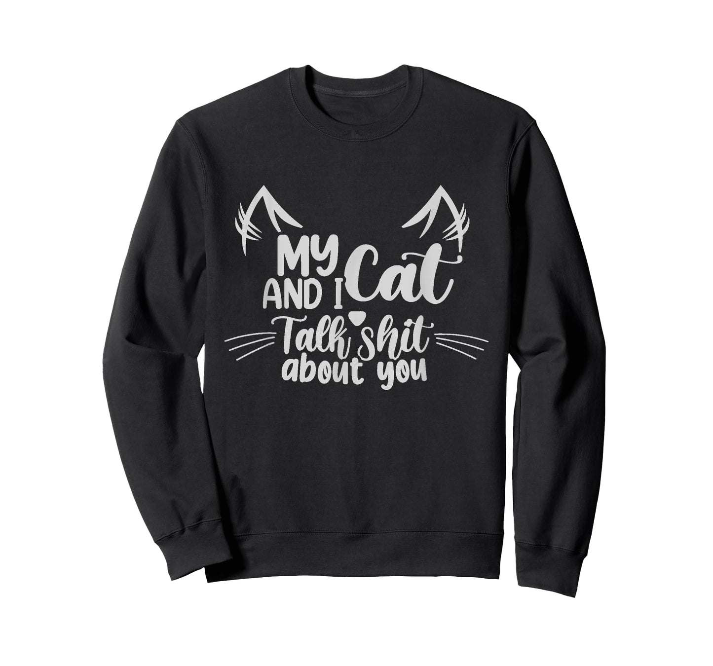 My Cats And I Talk Sh!t About You funny Cat lover T-Shirt