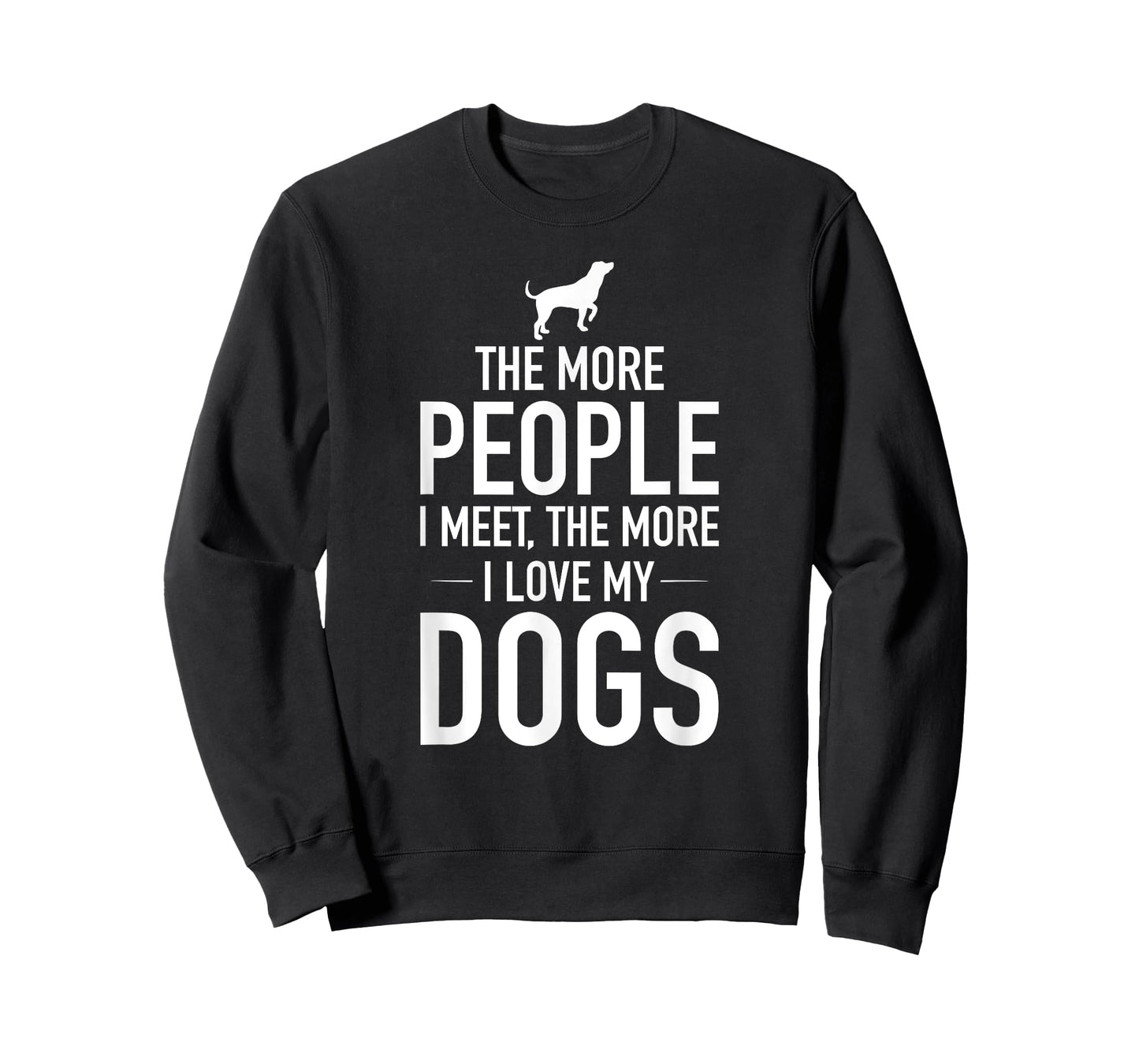 The More People I Meet The More I Love My Dogs, Funny, Gift T-Shirt
