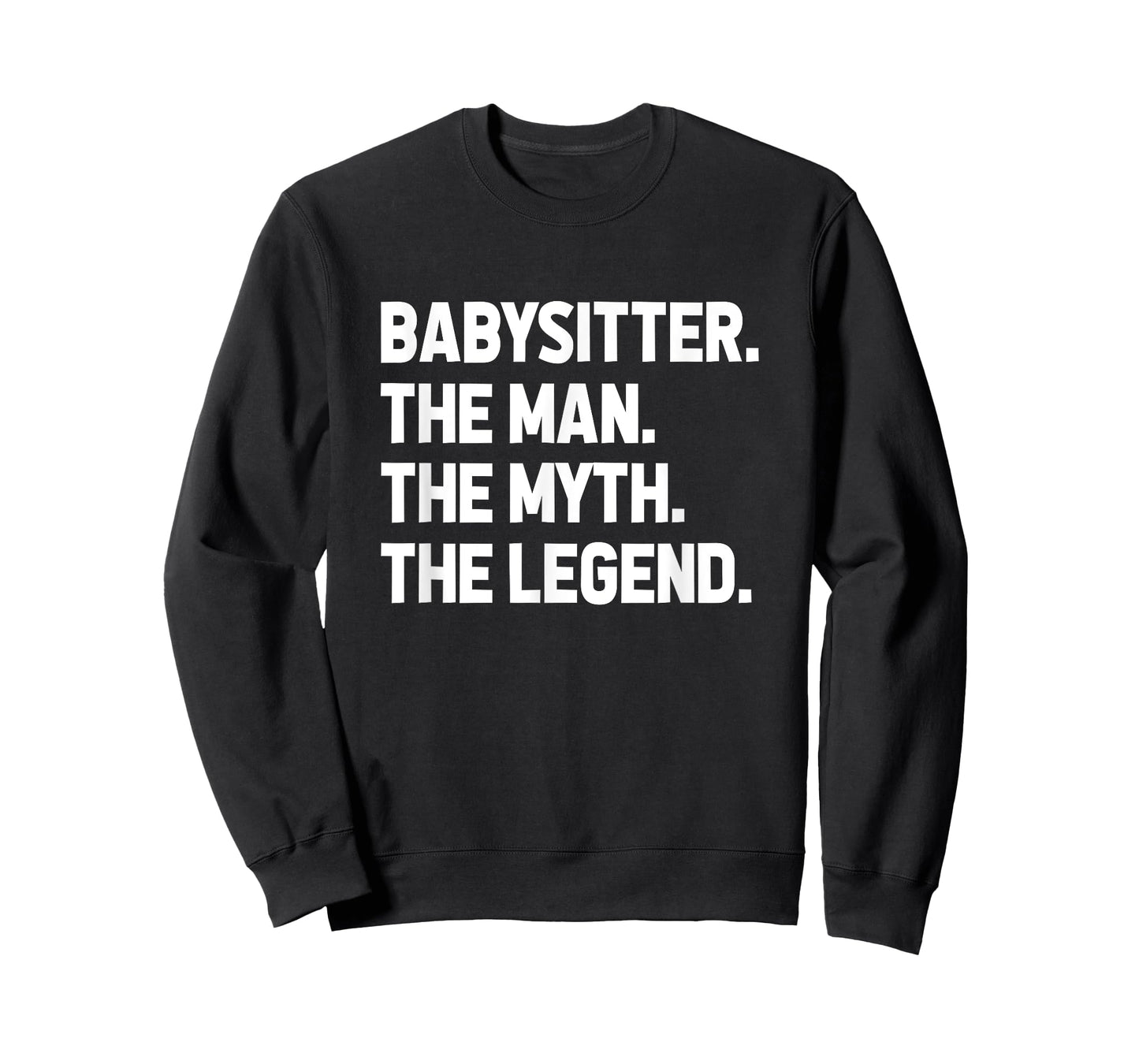 Babysitter The Man The Myth The Legend Daycare Provider T-Shirt