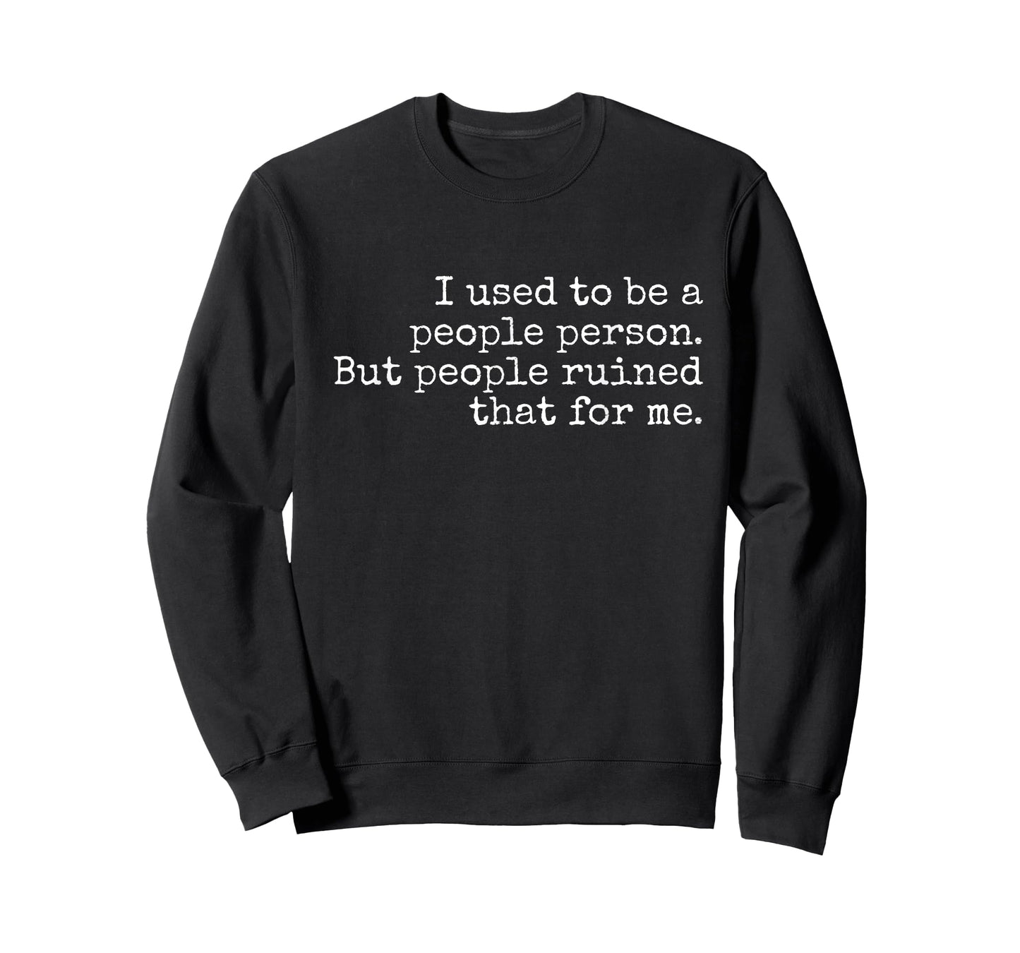 I used to be a people person But people ruined that for me T-Shirt
