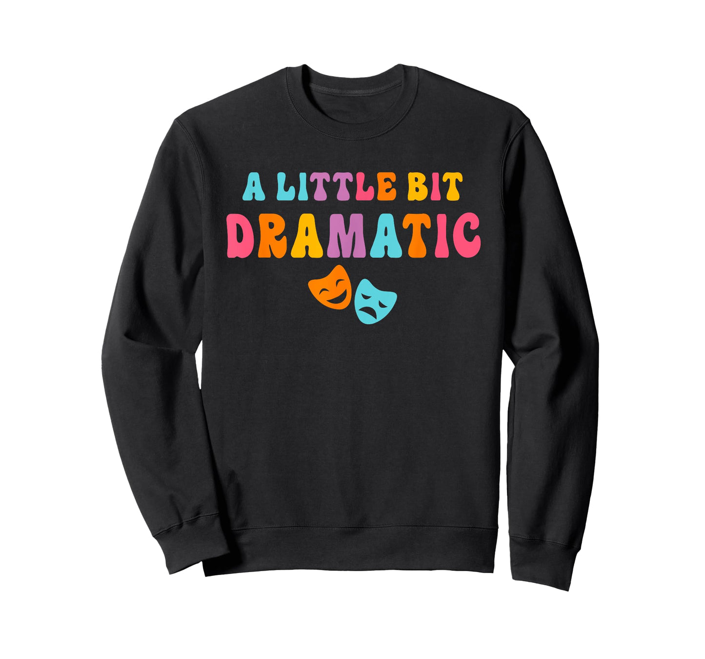 A Little Bit Dramatic Drama Club Theatre Gifts Funny Theater T-Shirt