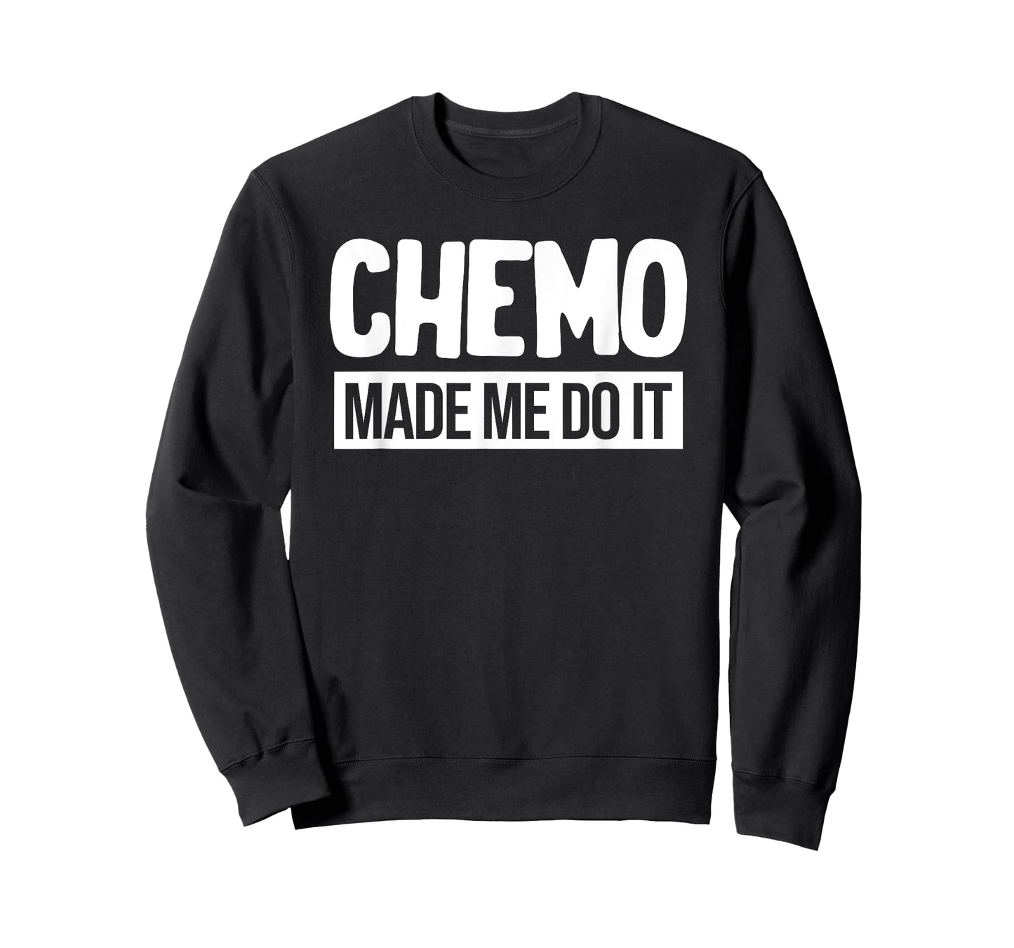 Chemo Made Me Do It Funny Chemo Radiation Lymphoma Cyst T-Shirt