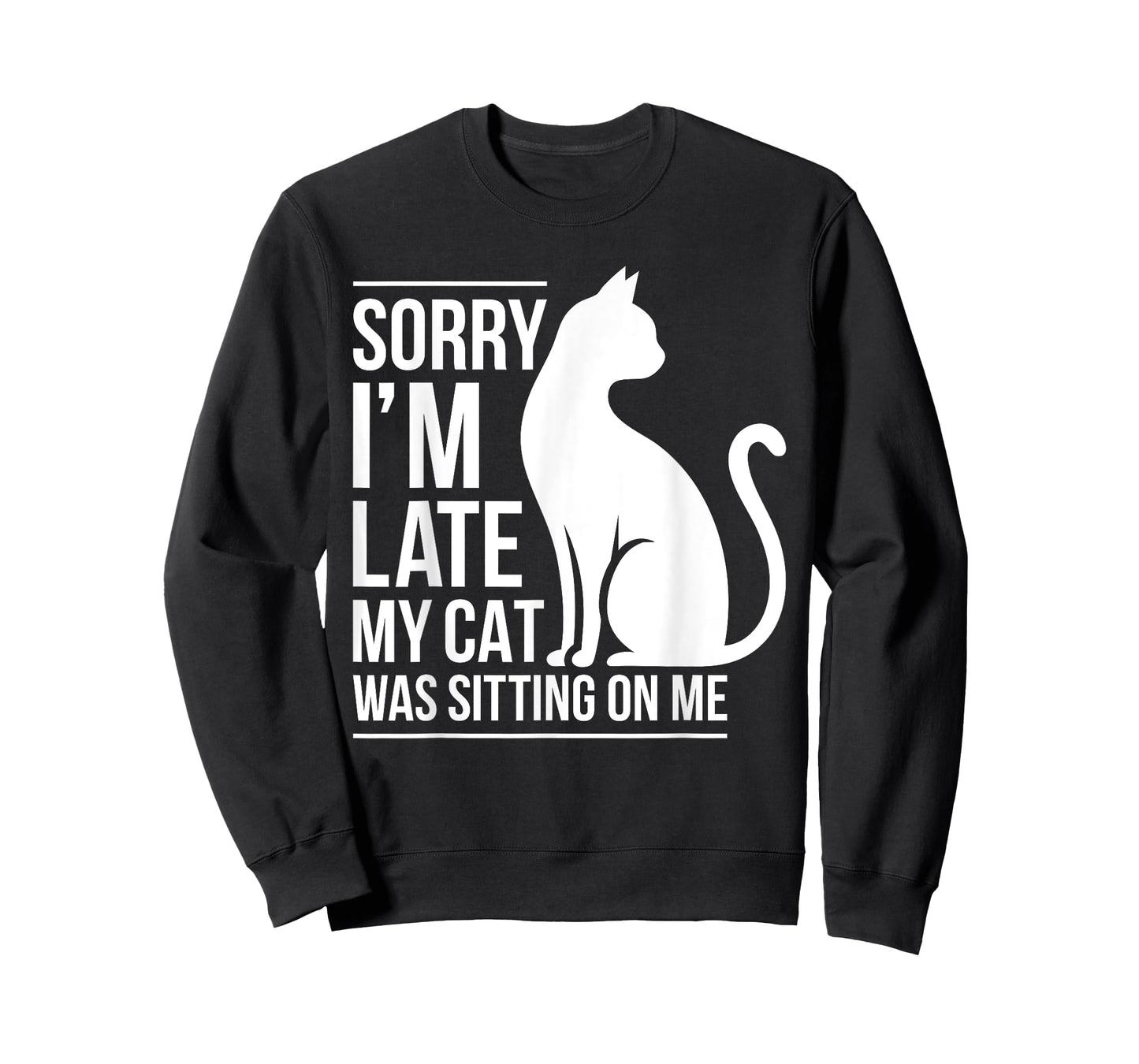 Sorry I'm Late My Cat Was Sitting On Me Shirt Men Women Kids T-Shirt