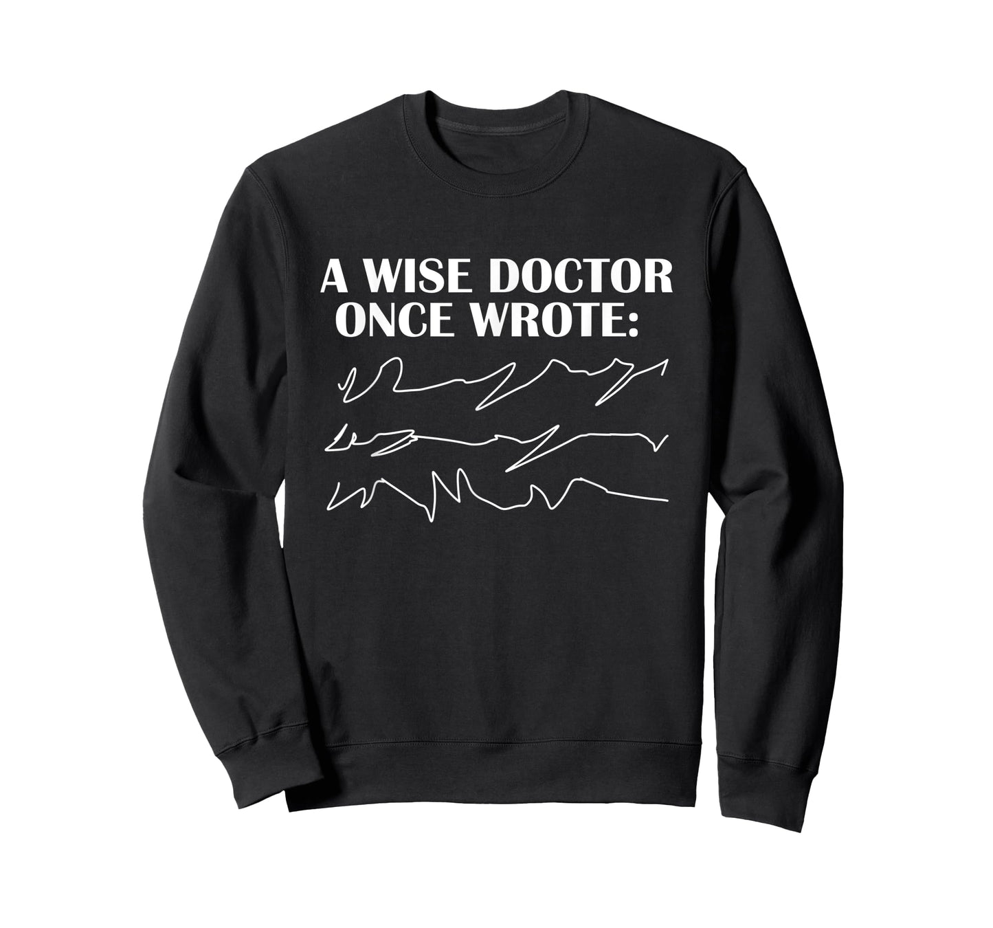 A Wise Doctor Once Wrote - funny gift T-Shirt