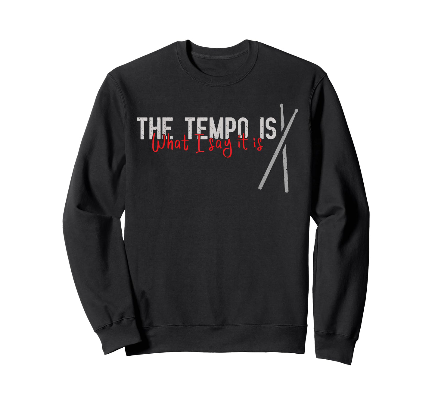 The Tempo Is Whatever I Say It Is For A Drummer T-Shirt