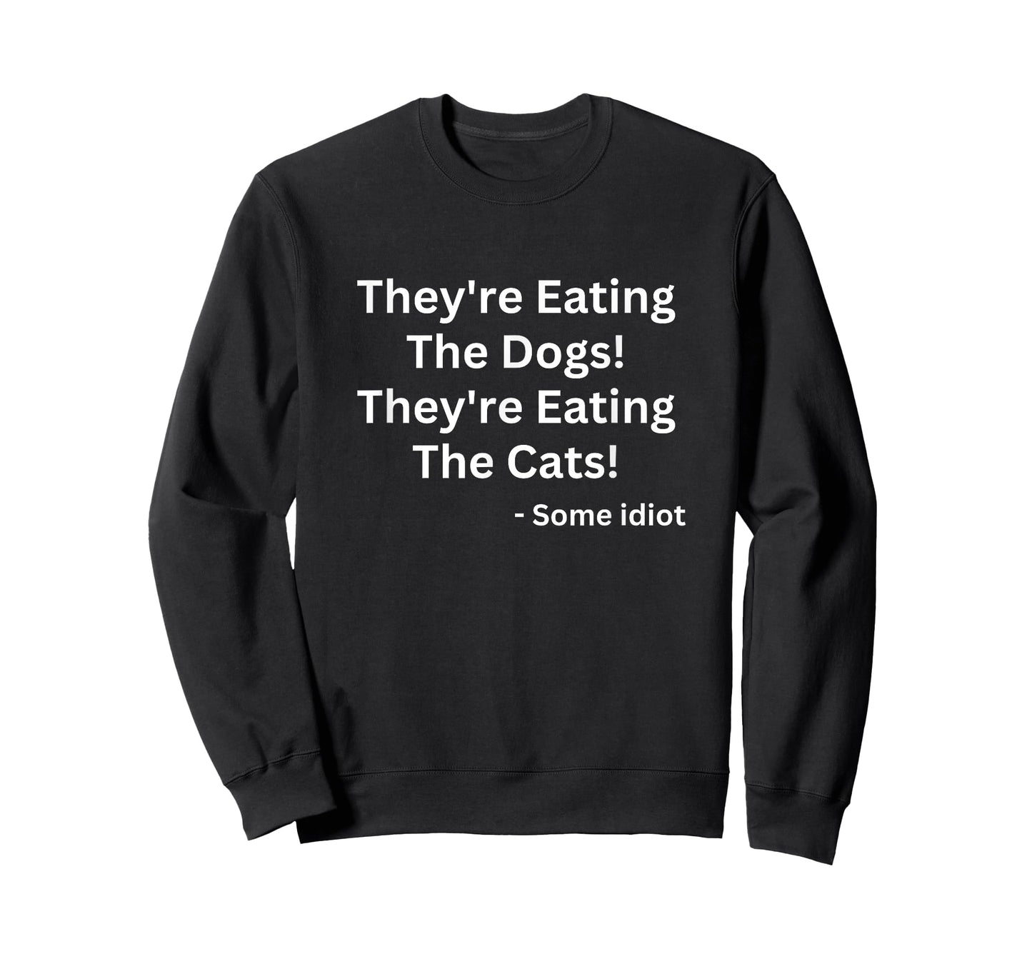 They're Eating The Dogs! They're Eating The Cats! T-Shirt
