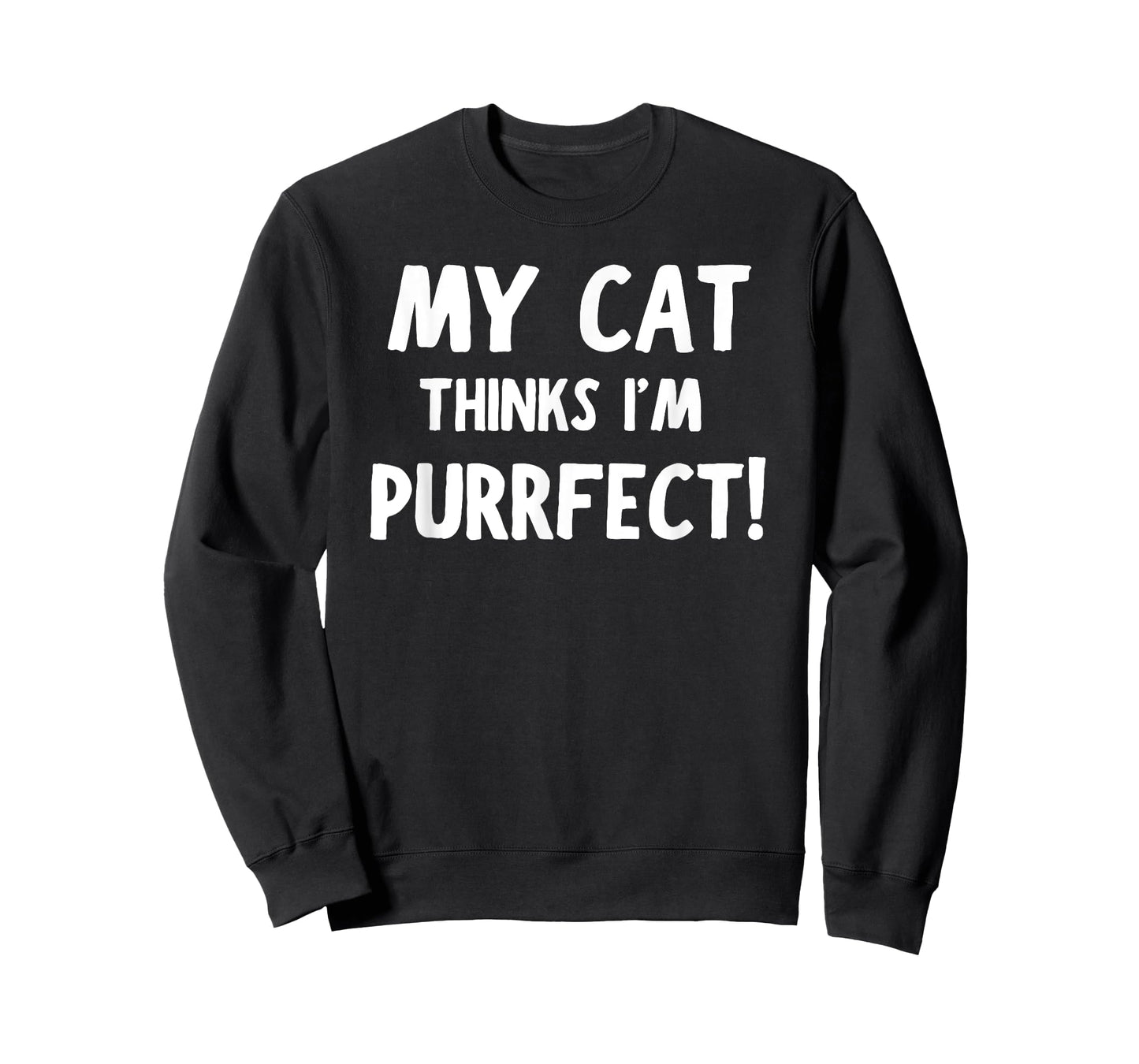 My Cat Thinks I'm Purrfect - Funny Cat T-Shirt
