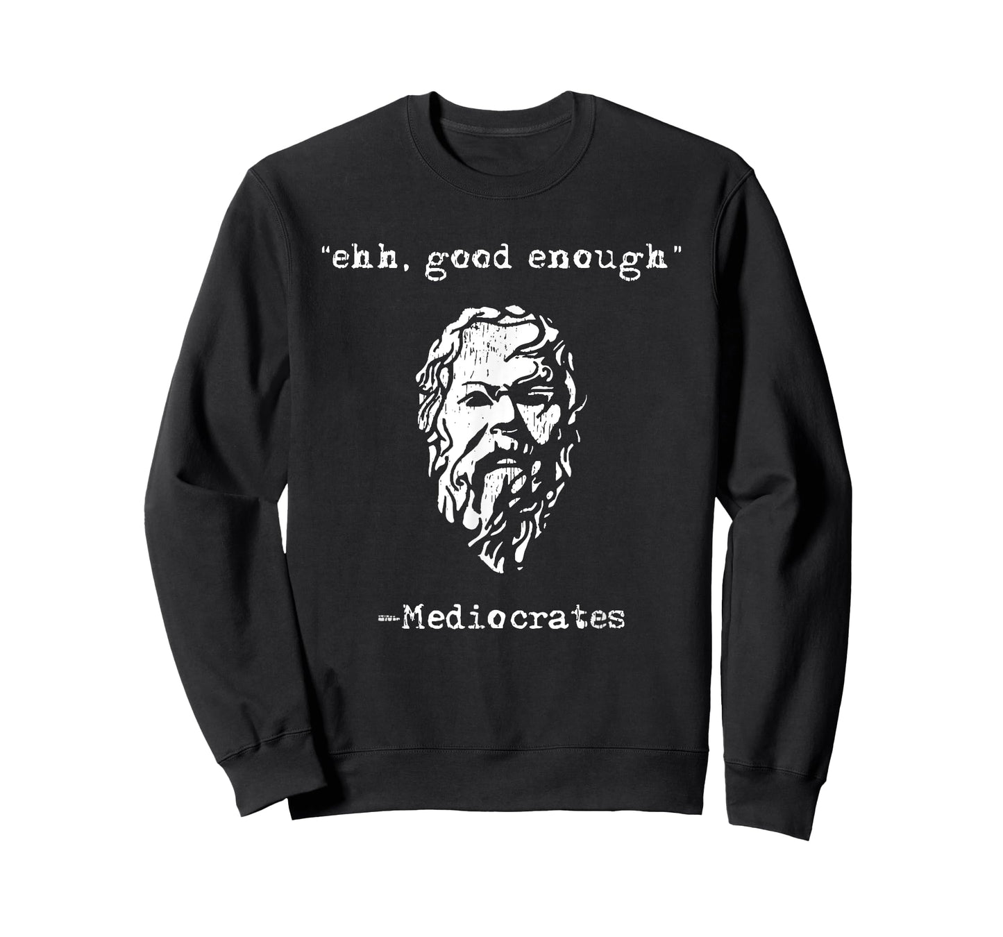 mediocrates eh good enough joke sarcastic funny T-Shirt