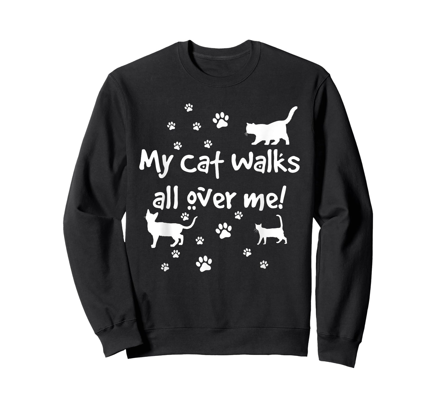 Funny Quote My Cat Walks All Over Me Cat Lovers T-Shirt
