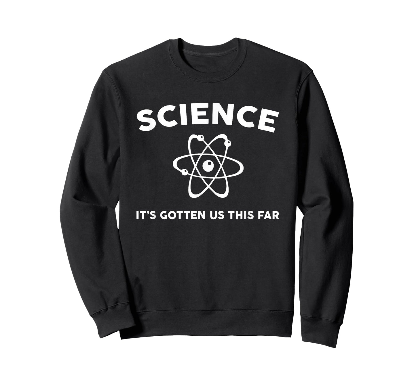 Science it's gotten us this far t-shirt T-Shirt