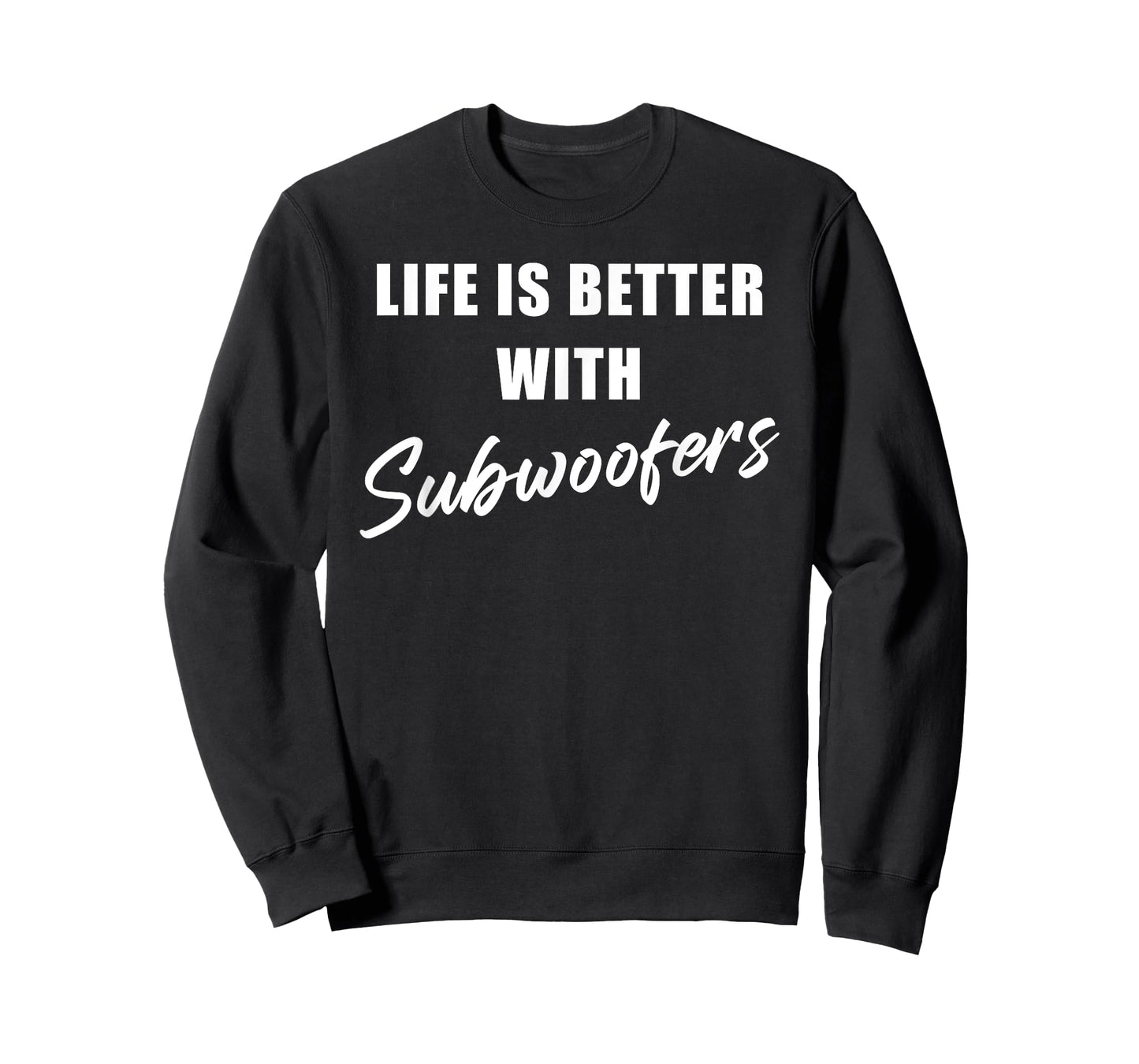 Life is Better with Subwoofers – Funny Music & Bass Lovers T-Shirt