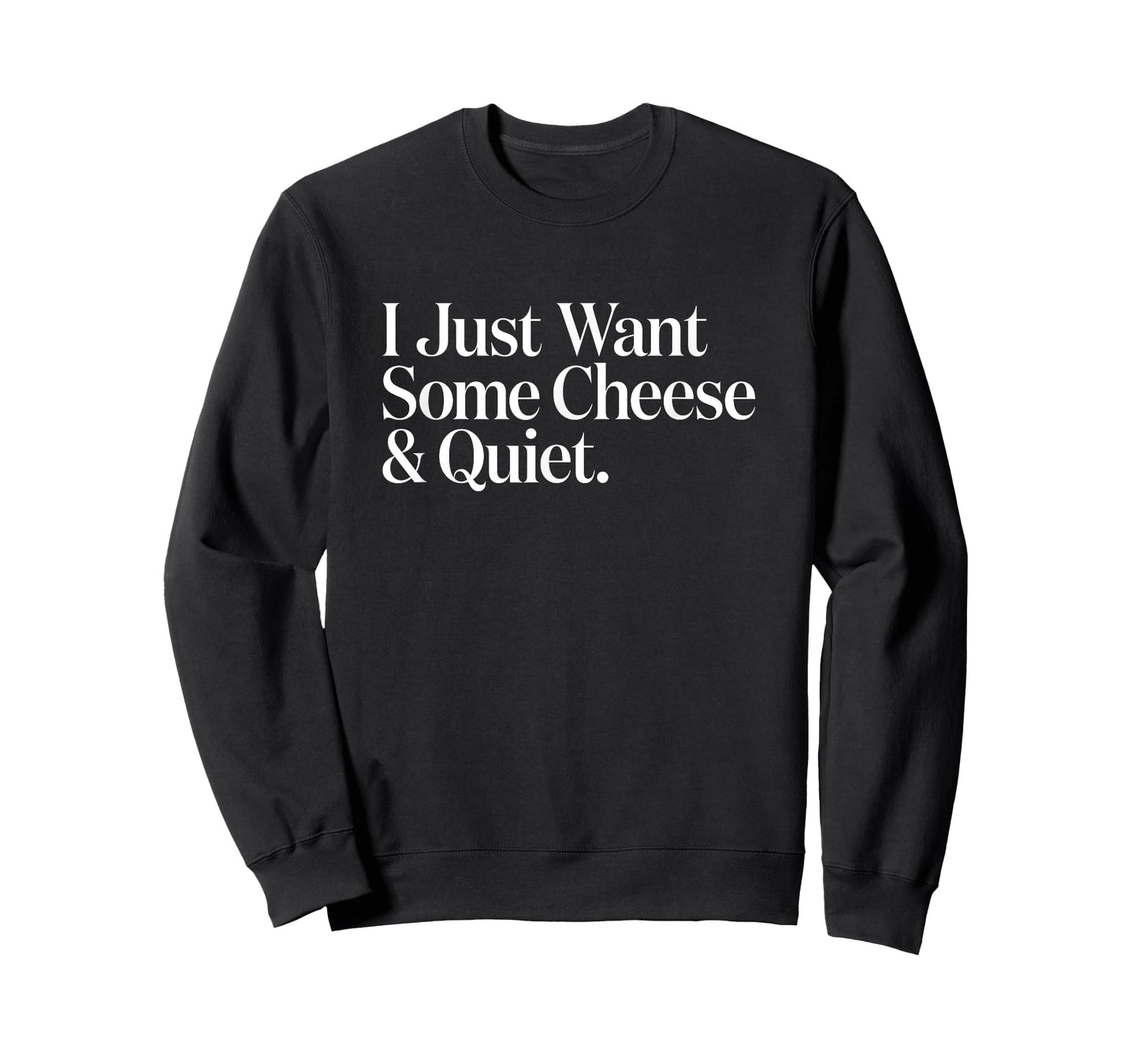 Cheezy Tee Unisex-Adults T-Shirt Black Small I Just Want Some Cheese and Quiet Funny T-Shirt