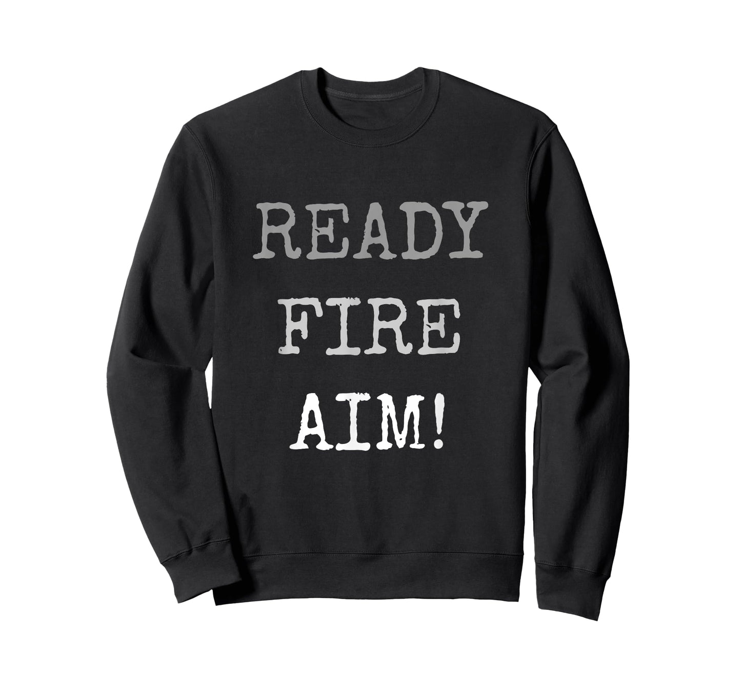 Act Without Thinking Impulsive Person. Ready Fire Aim! T-Shirt