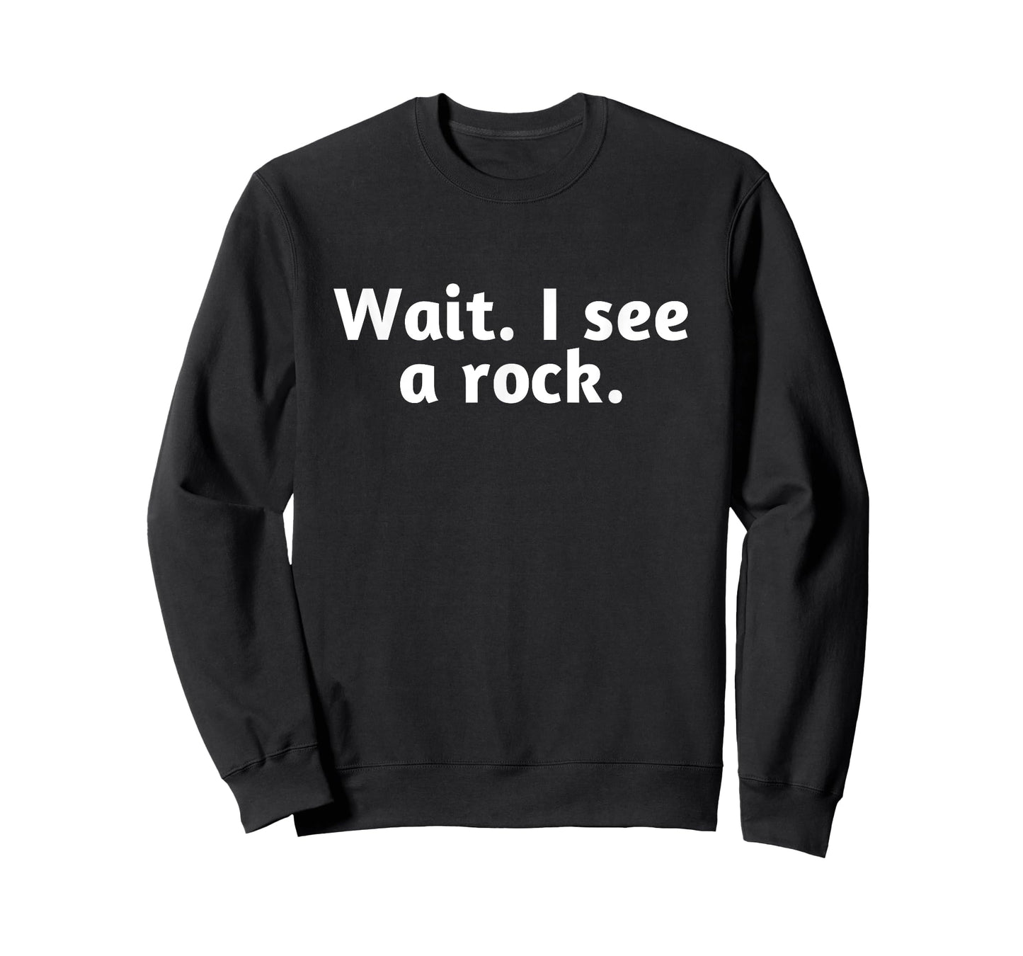 Wait I See A Rock, Funny T-Shirt
