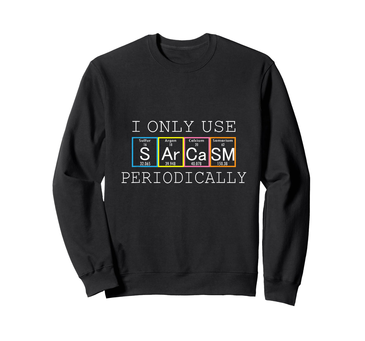 Funny Saying I Only Use Sarcasm Periodically Men Women Gag T-Shirt