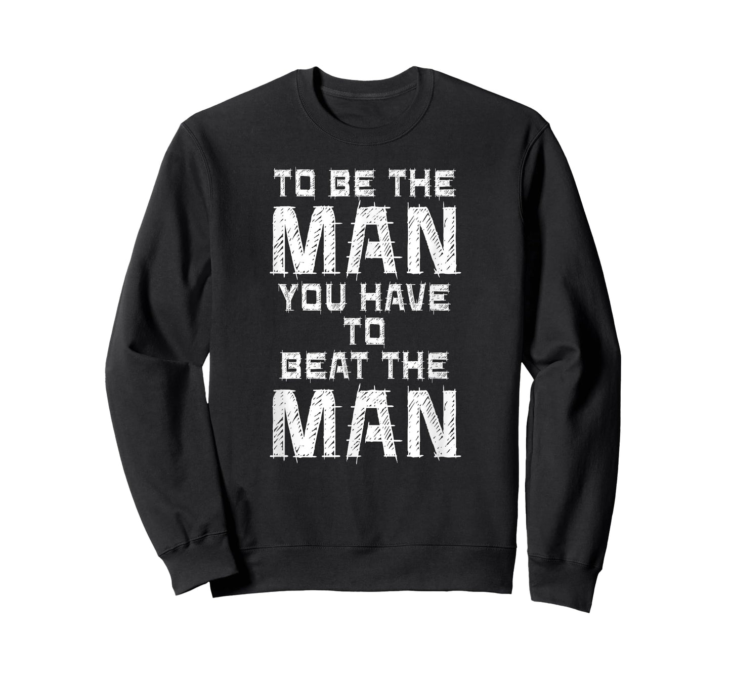 To Be The Man You Have To Beat The Man Shirt. T-Shirt