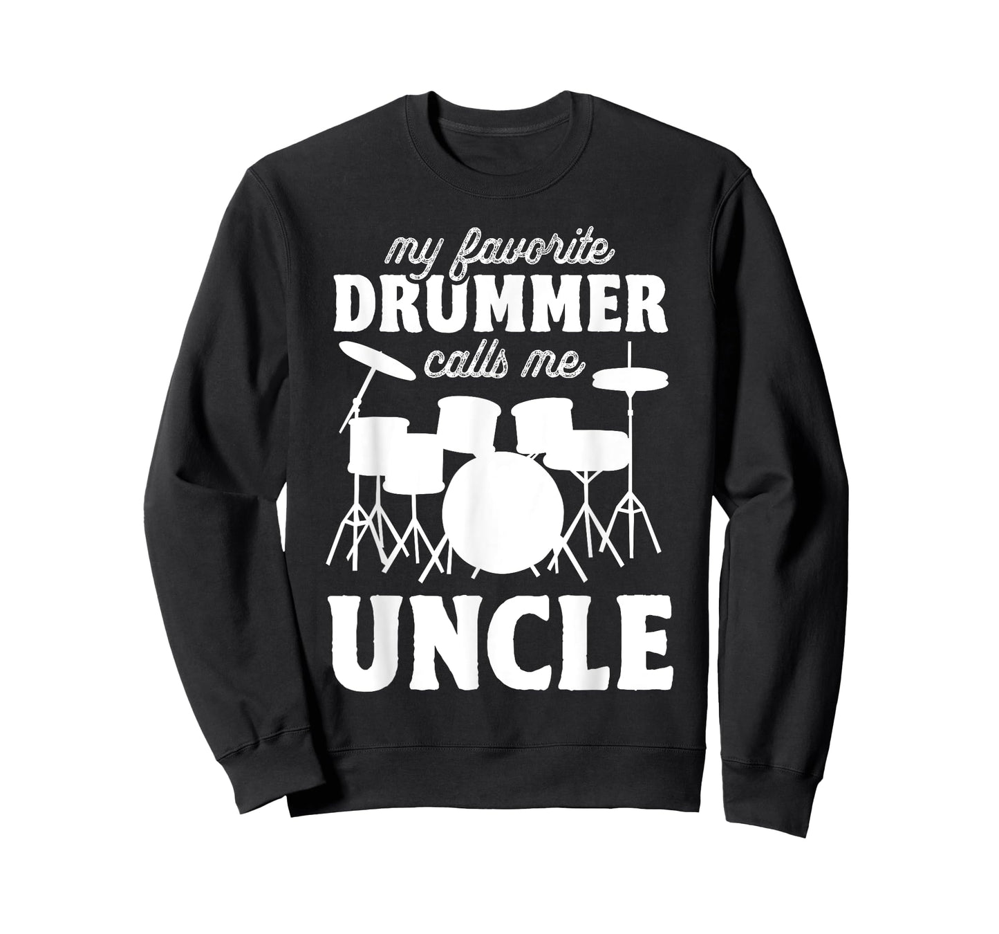 My Favorite Drummer Calls Me Uncle - Funny Drums Uncle T-Shirt
