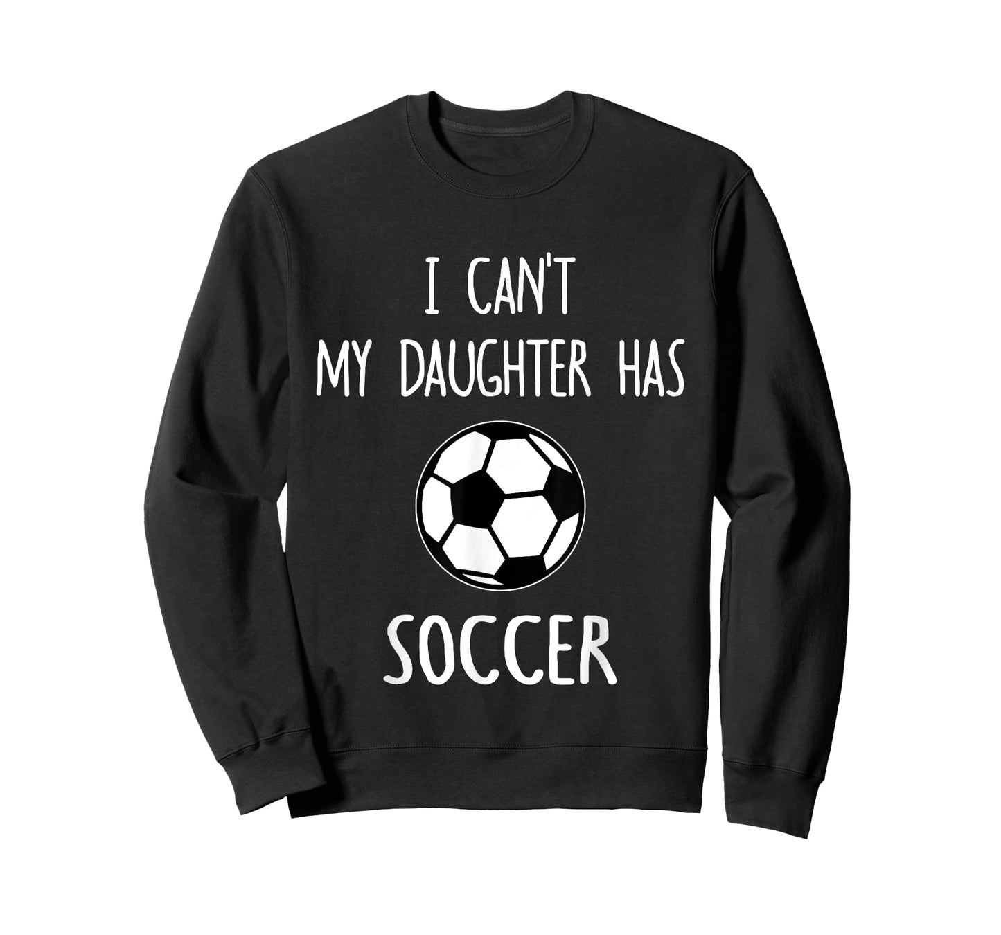 I Can't My Daughter Has Soccer Dad & Mom T-Shirt