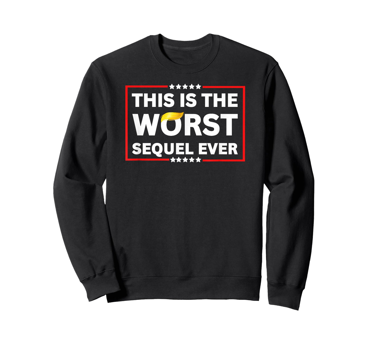 Worst Sequel Ever Anti-Trump Political Protest Patriotic Tee T-Shirt
