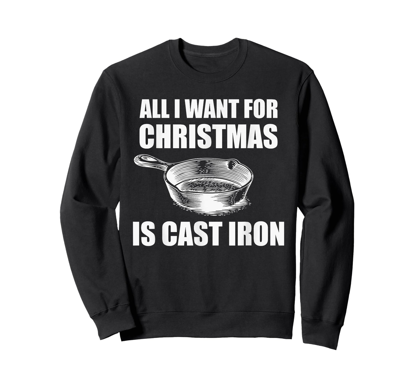 All I Want For Christmas Is Cast Iron Funny Cooking T-Shirt