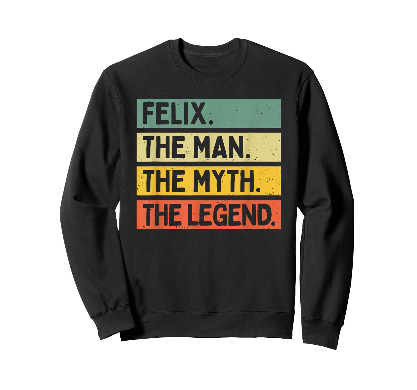 Felix The Man The Myth The Legend Funny Personalized Quote T-Shirt