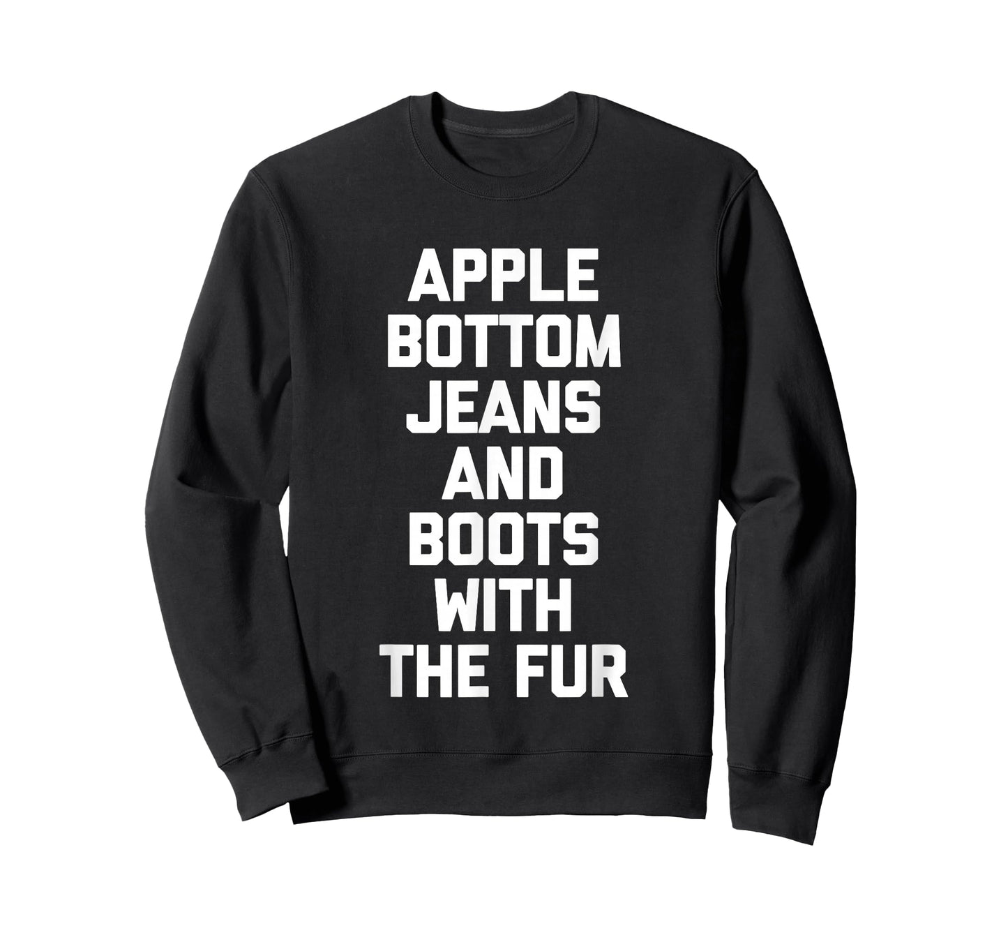 Apple Bottom Jeans & Boots With The Fur - Funny Saying Cool T-Shirt