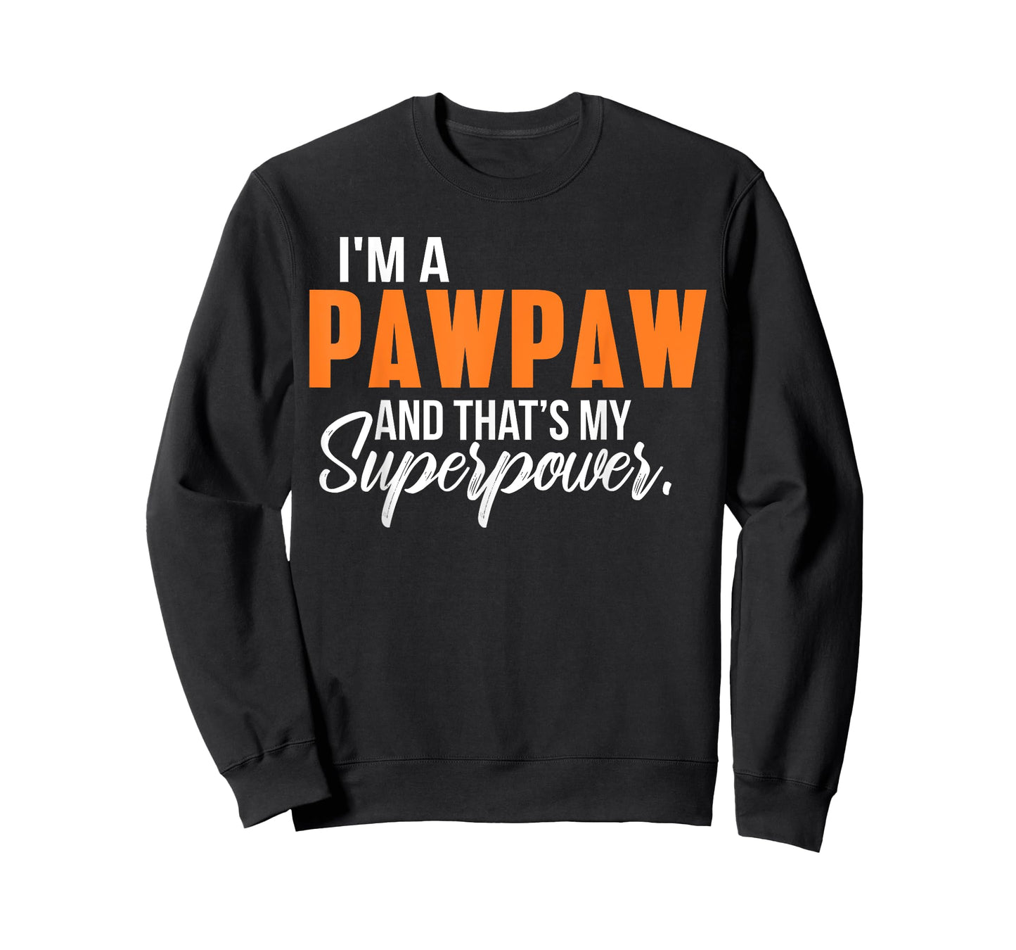 I'm a Pawpaw and that's my Superpower Funny Grandpa T-Shirt T-Shirt